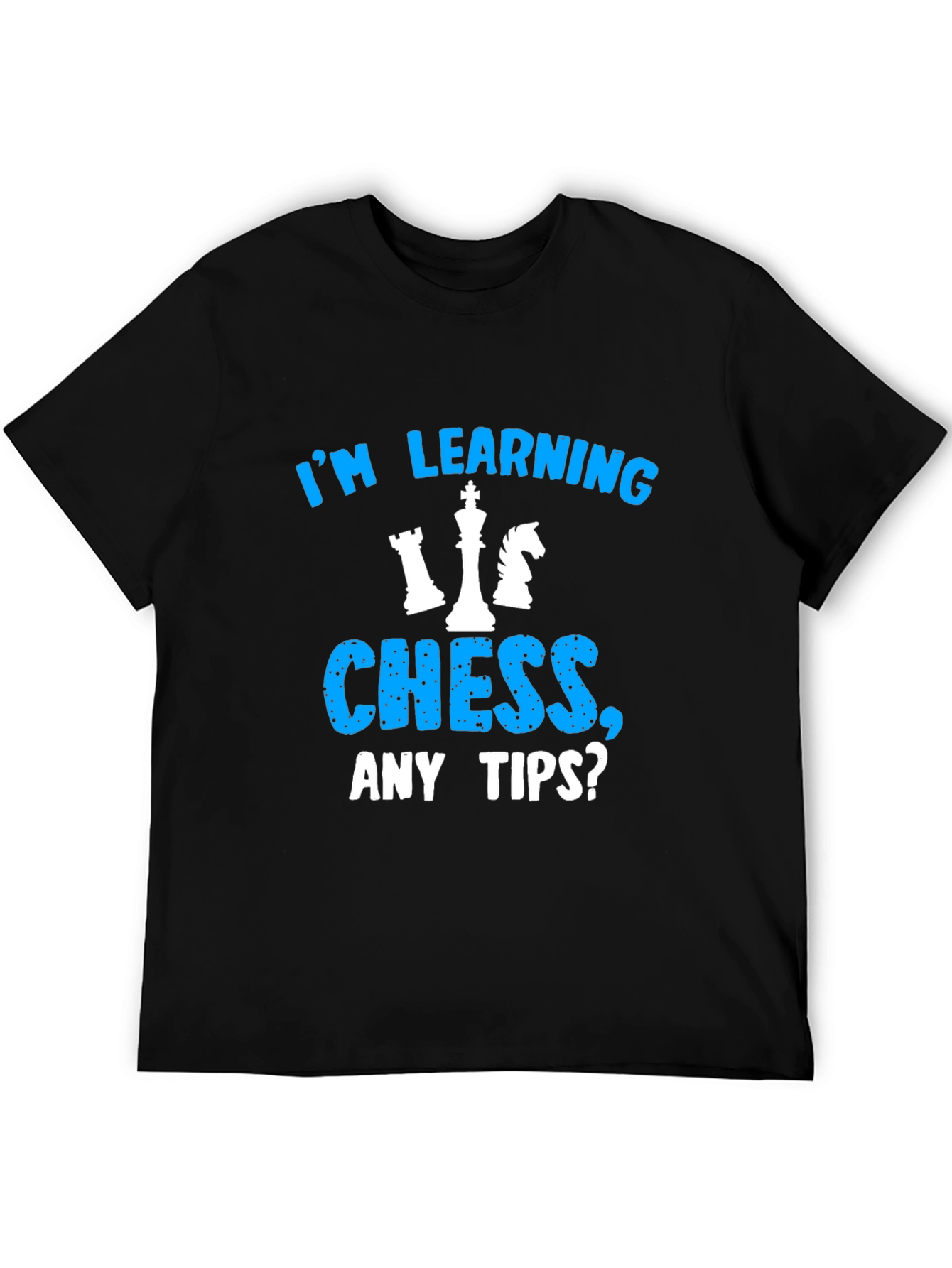 Im Learning Chess T-Shirt Any Tips?