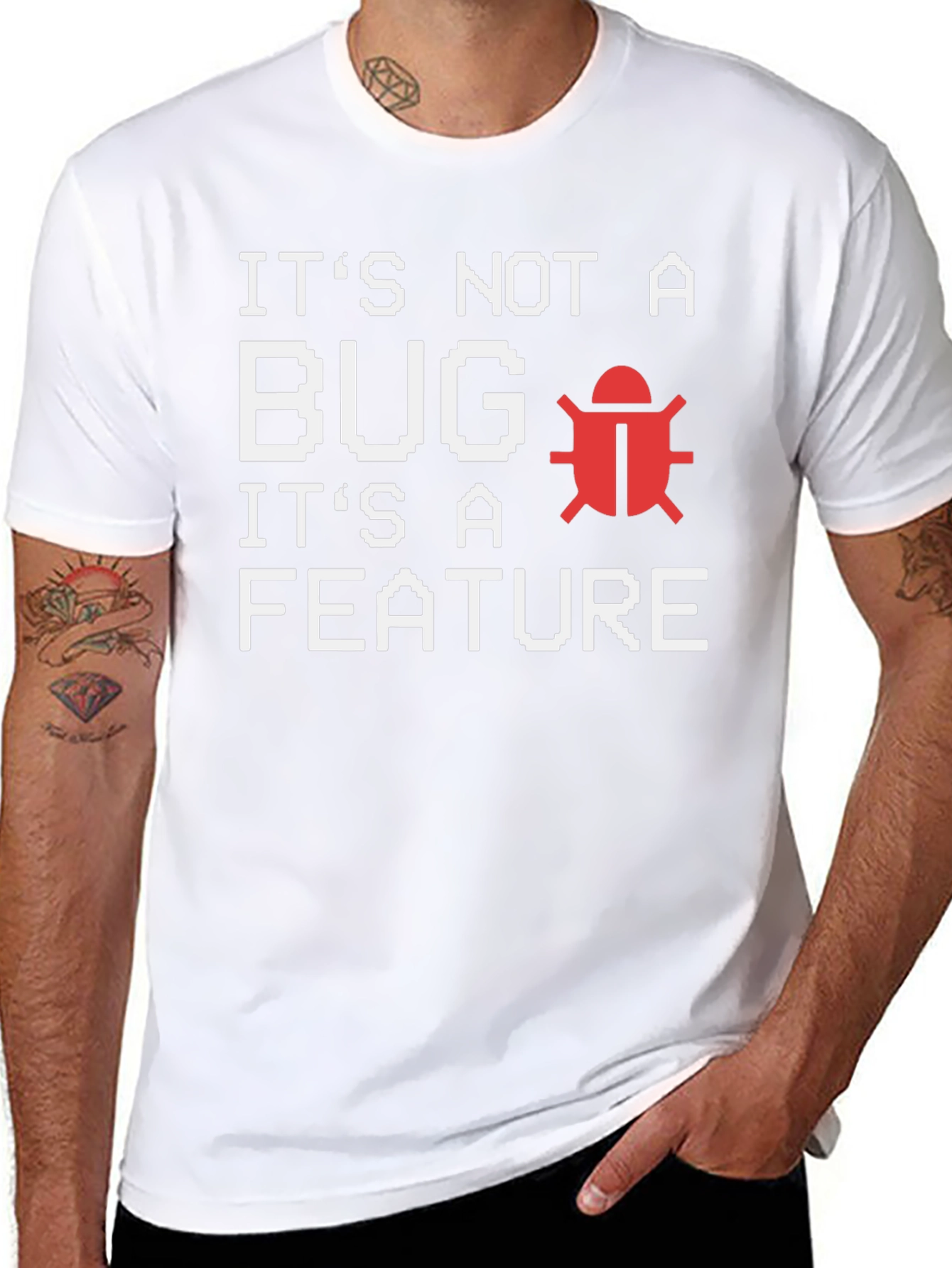 Its Not A Bug Its A Feature T-Shirt