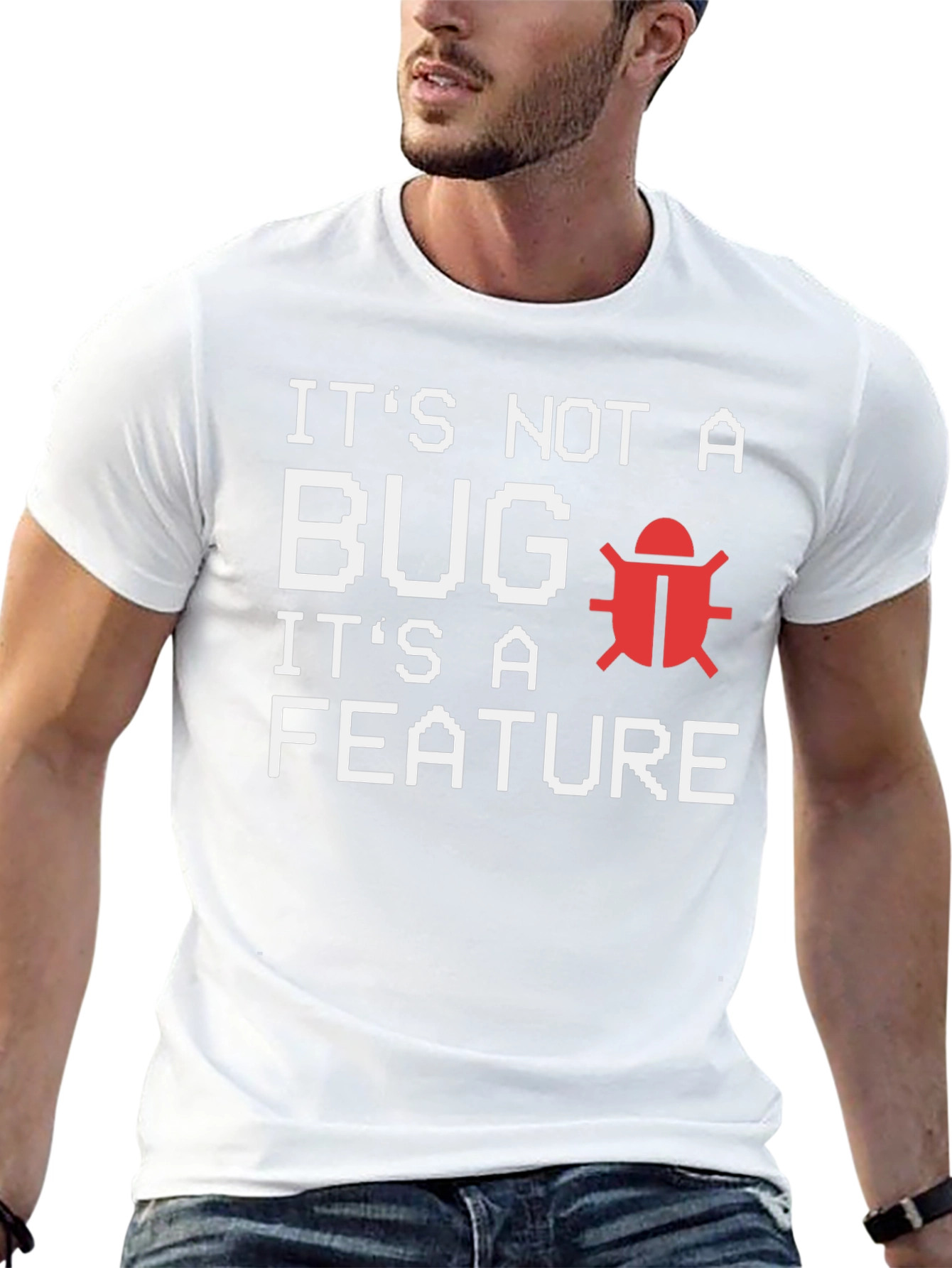 Its Not A Bug Its A Feature T-Shirt