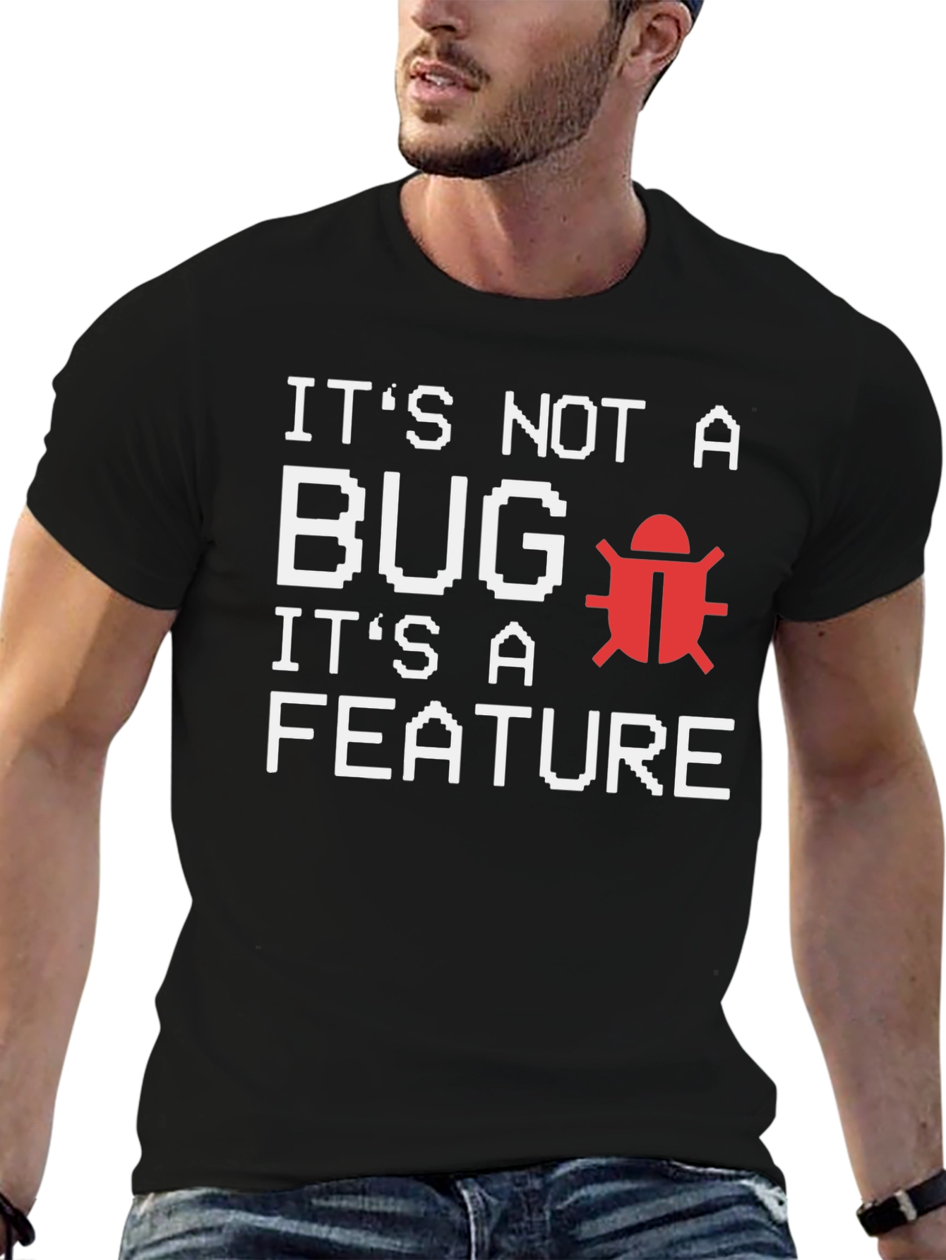 Its Not A Bug Its A Feature T-Shirt