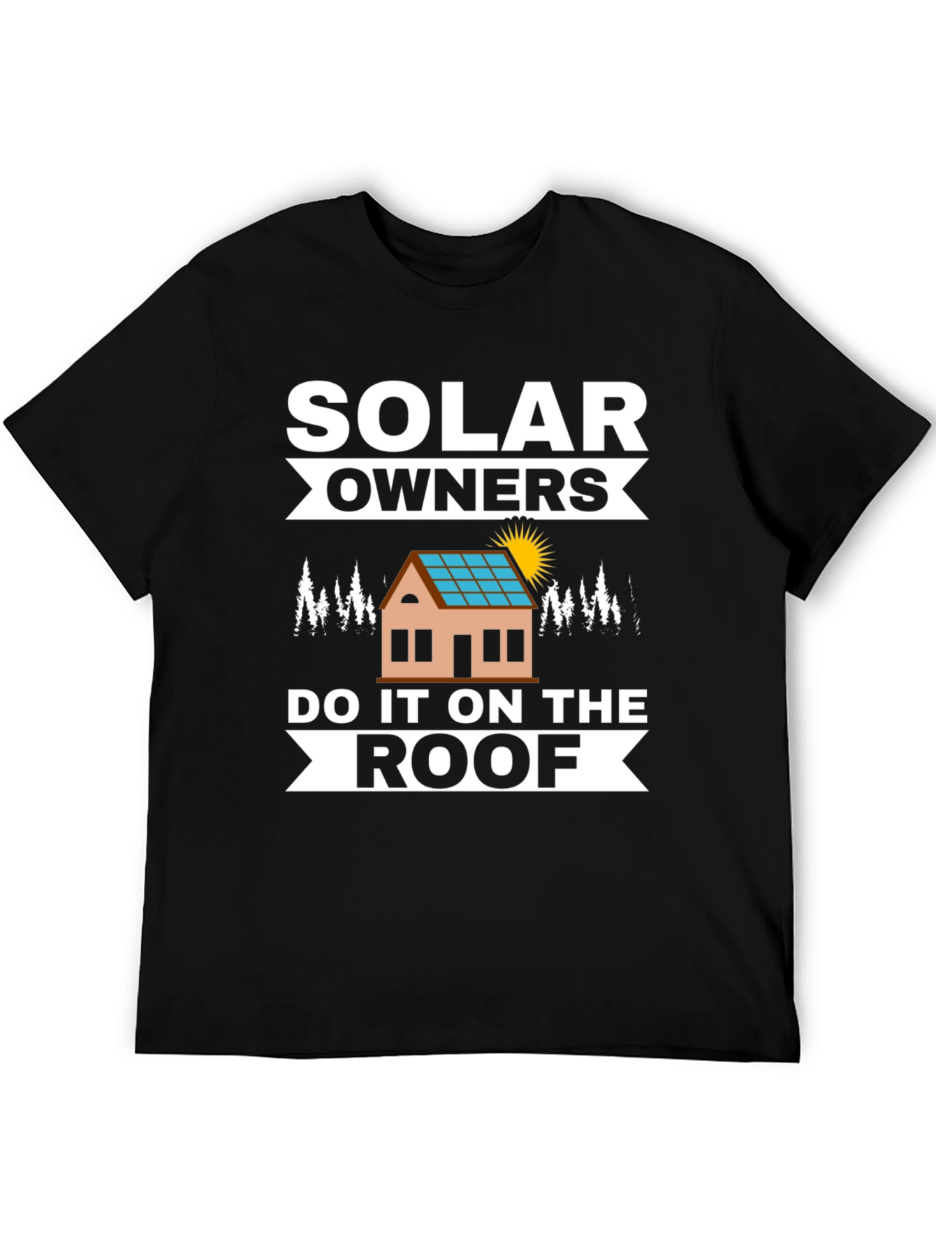 Solar Owners Do It On The Roof T-Shirt