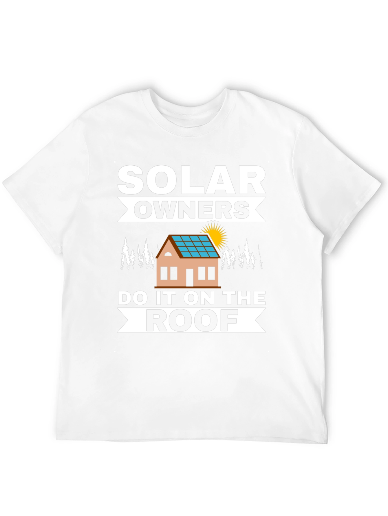 Solar Owners Do It On The Roof T-Shirt