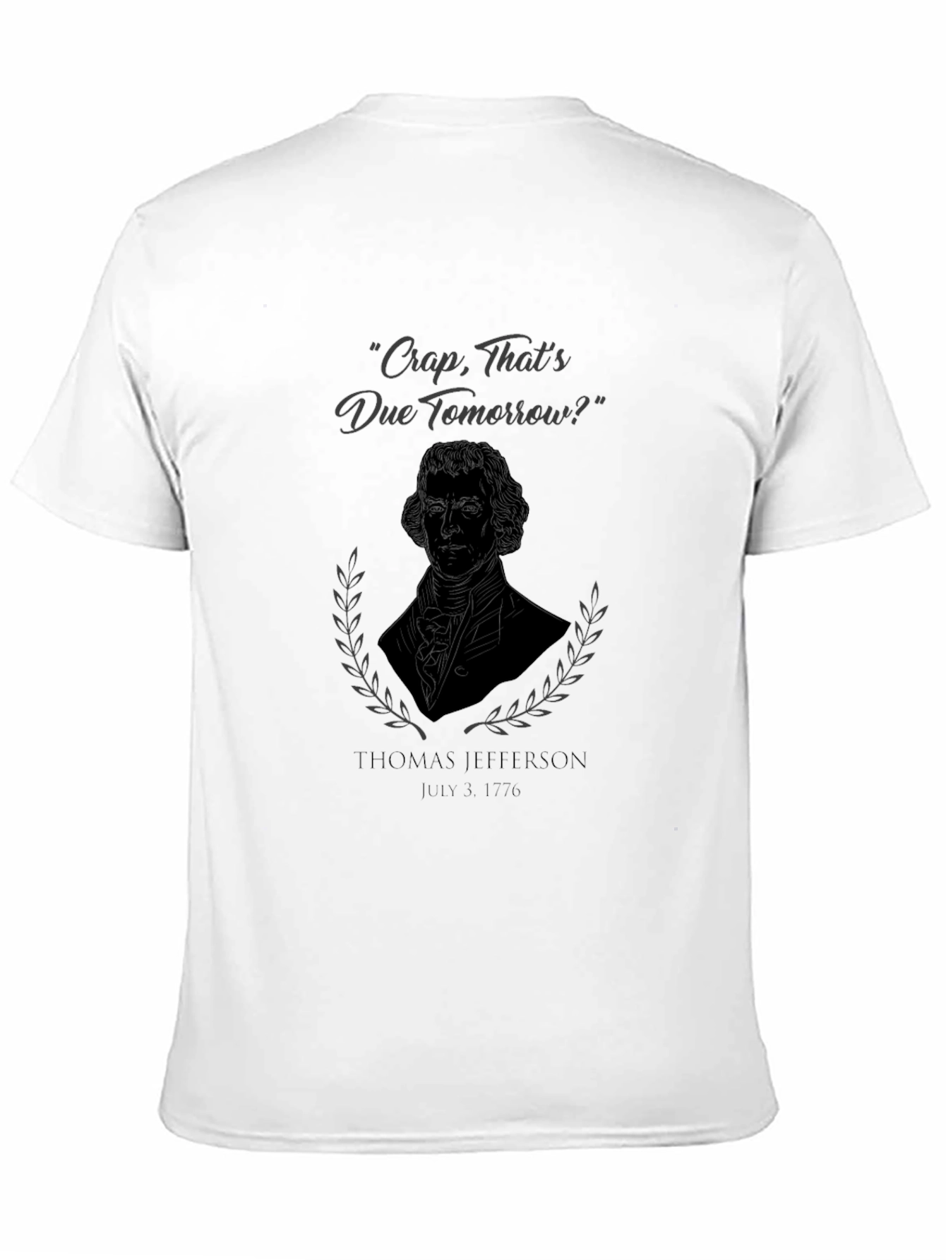 Thomas Jefferson Funny T-Shirt - Due Tomorrow?