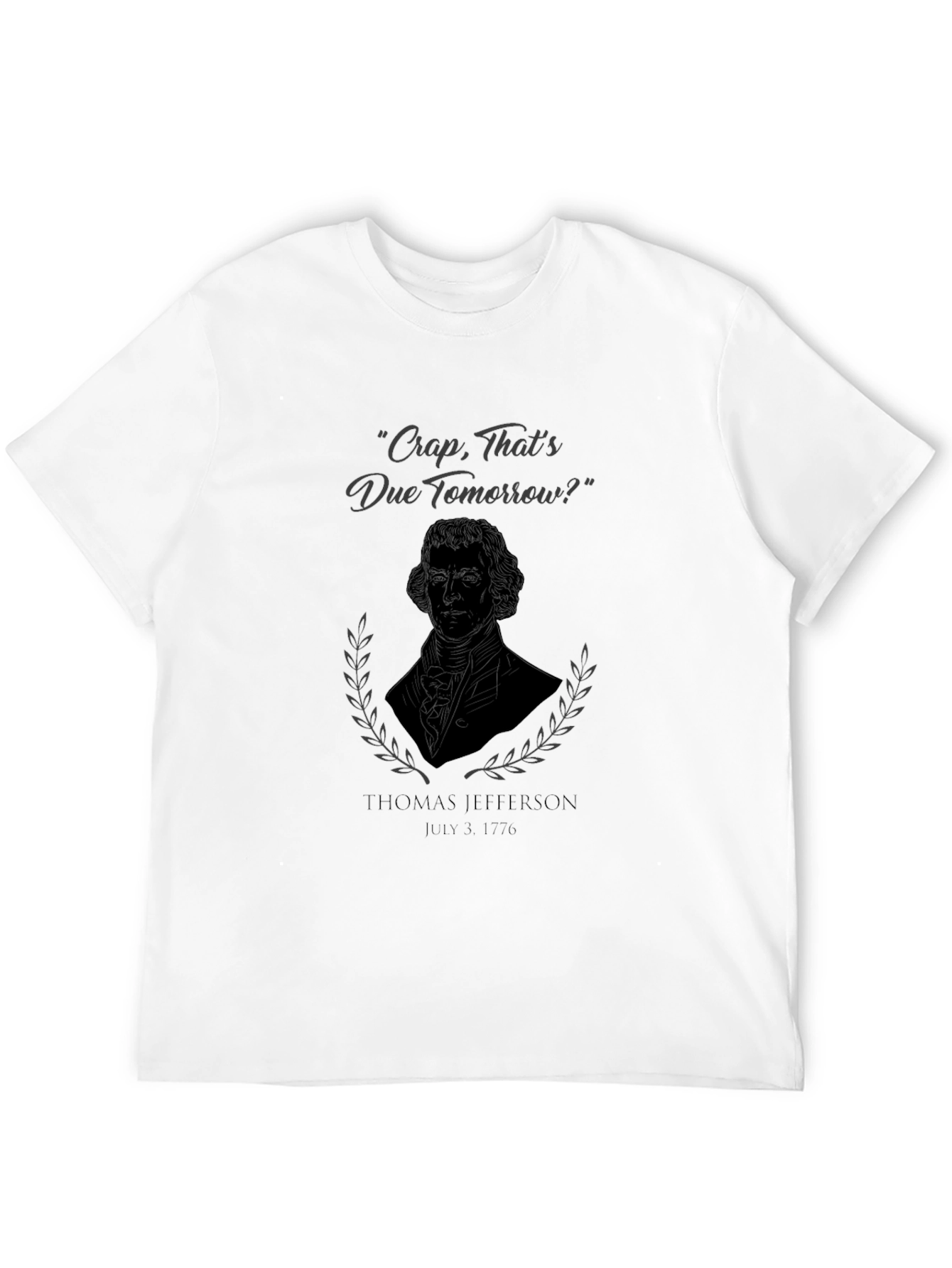 Thomas Jefferson Funny T-Shirt - Due Tomorrow?
