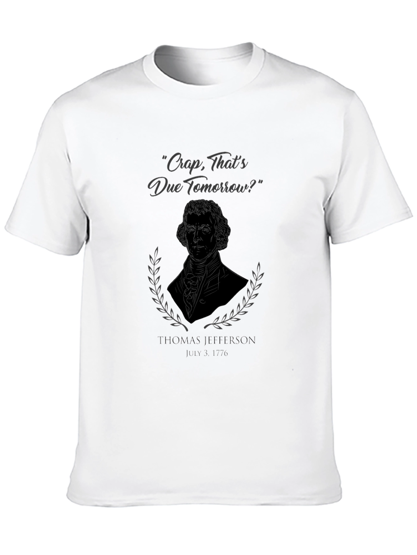 Thomas Jefferson Funny T-Shirt - Due Tomorrow?