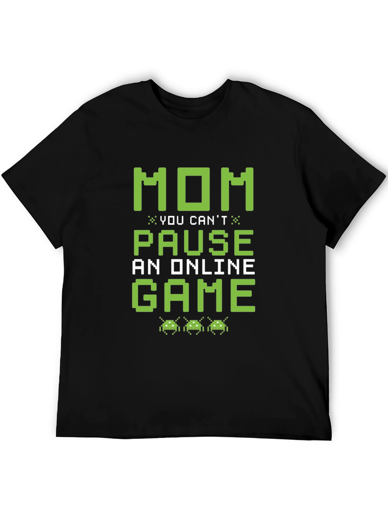 Gamer Mom T-Shirt: You Cant Pause an Online Game