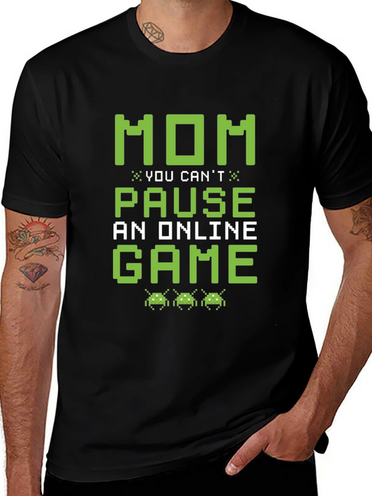Gamer Mom T-Shirt: You Cant Pause an Online Game