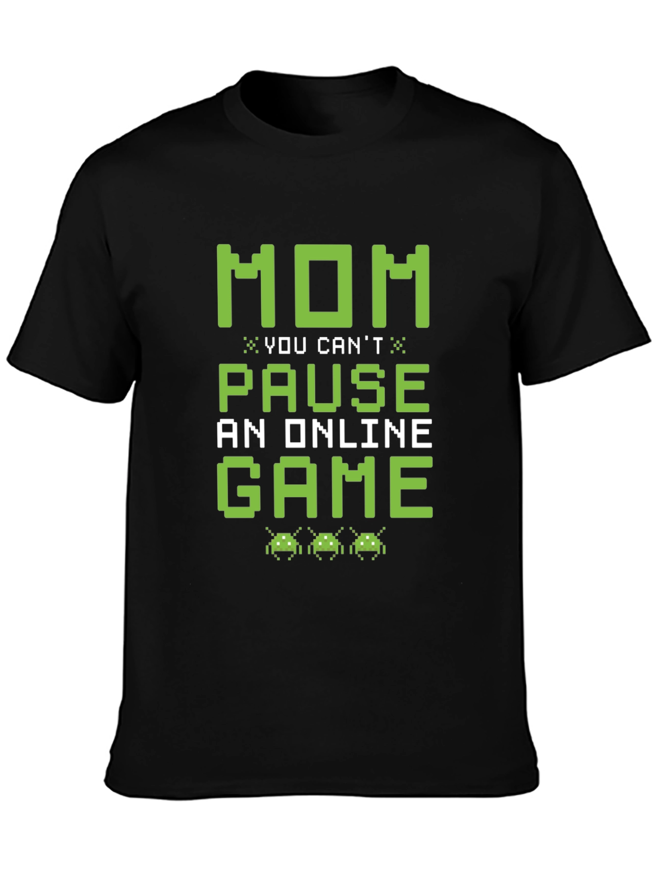 Gamer Mom T-Shirt: You Cant Pause an Online Game