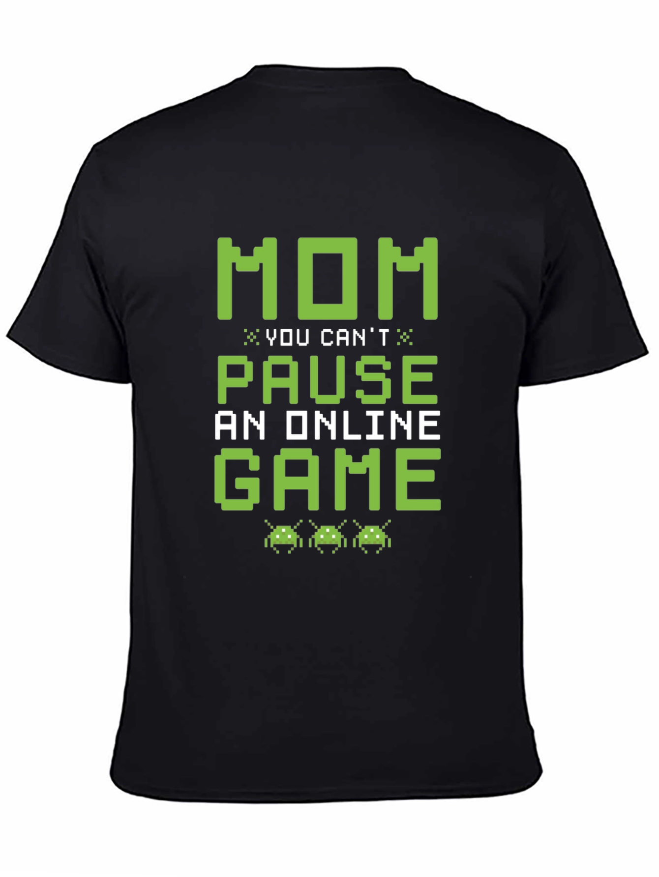 Gamer Mom T-Shirt: You Cant Pause an Online Game