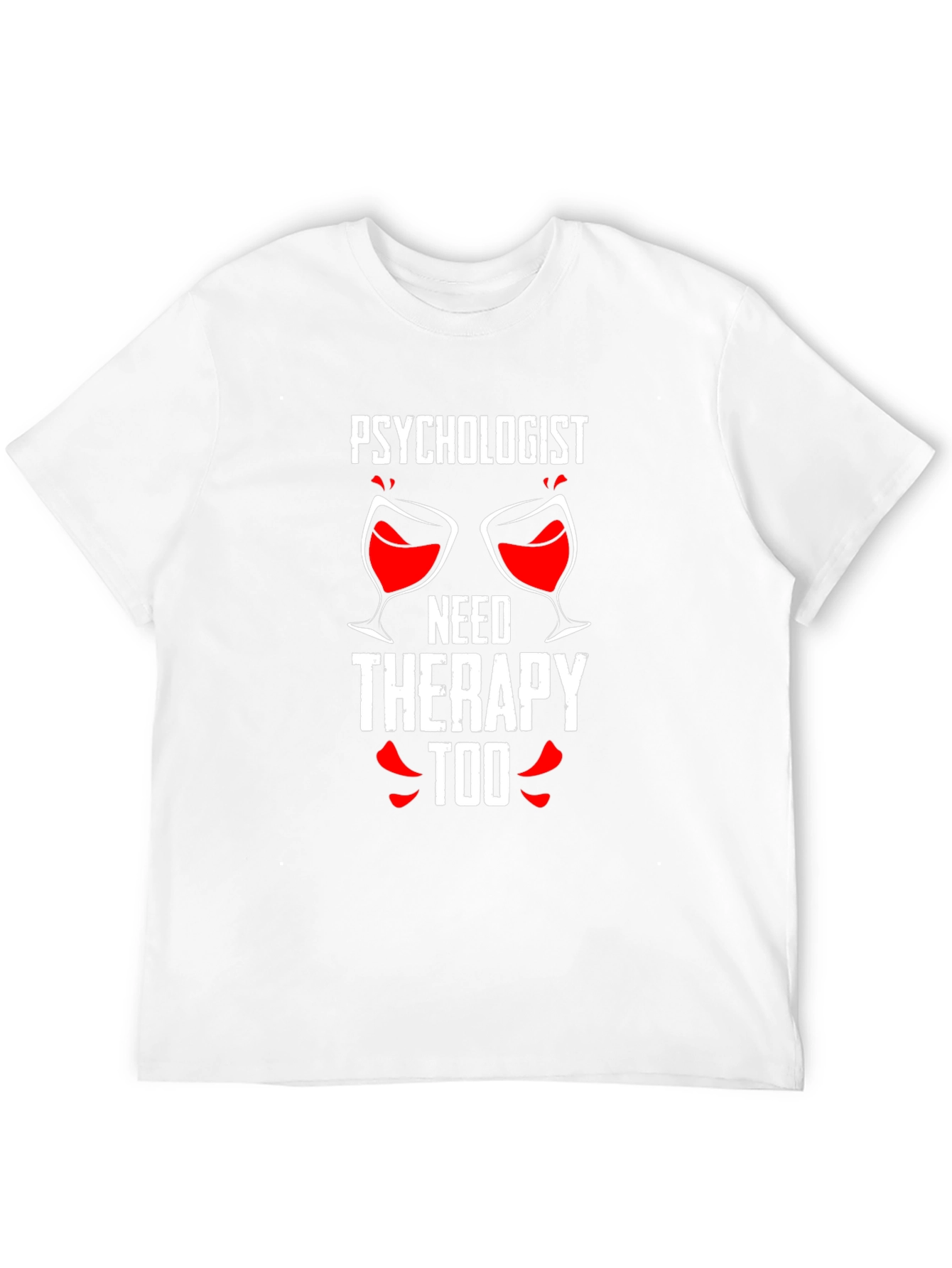 Psychologist Needs Therapy Too Graphic Tee