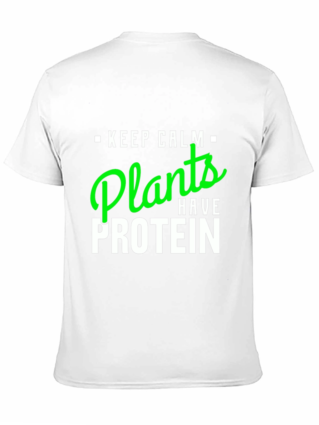 Keep Calm Plants Have Protein Vegan T-Shirt