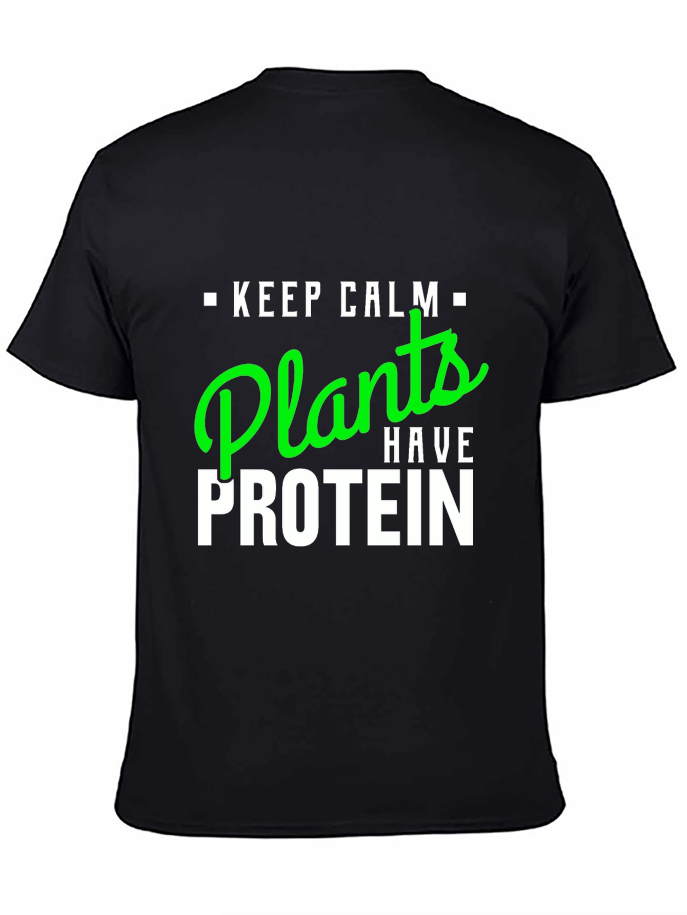 Keep Calm Plants Have Protein Vegan T-Shirt