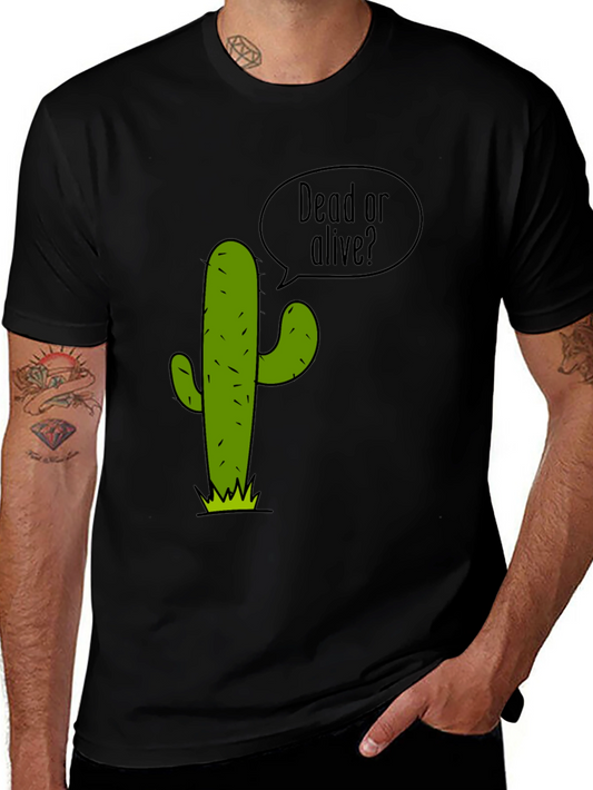 Dead or Alive Cactus T-Shirt - Funny Plant Tee