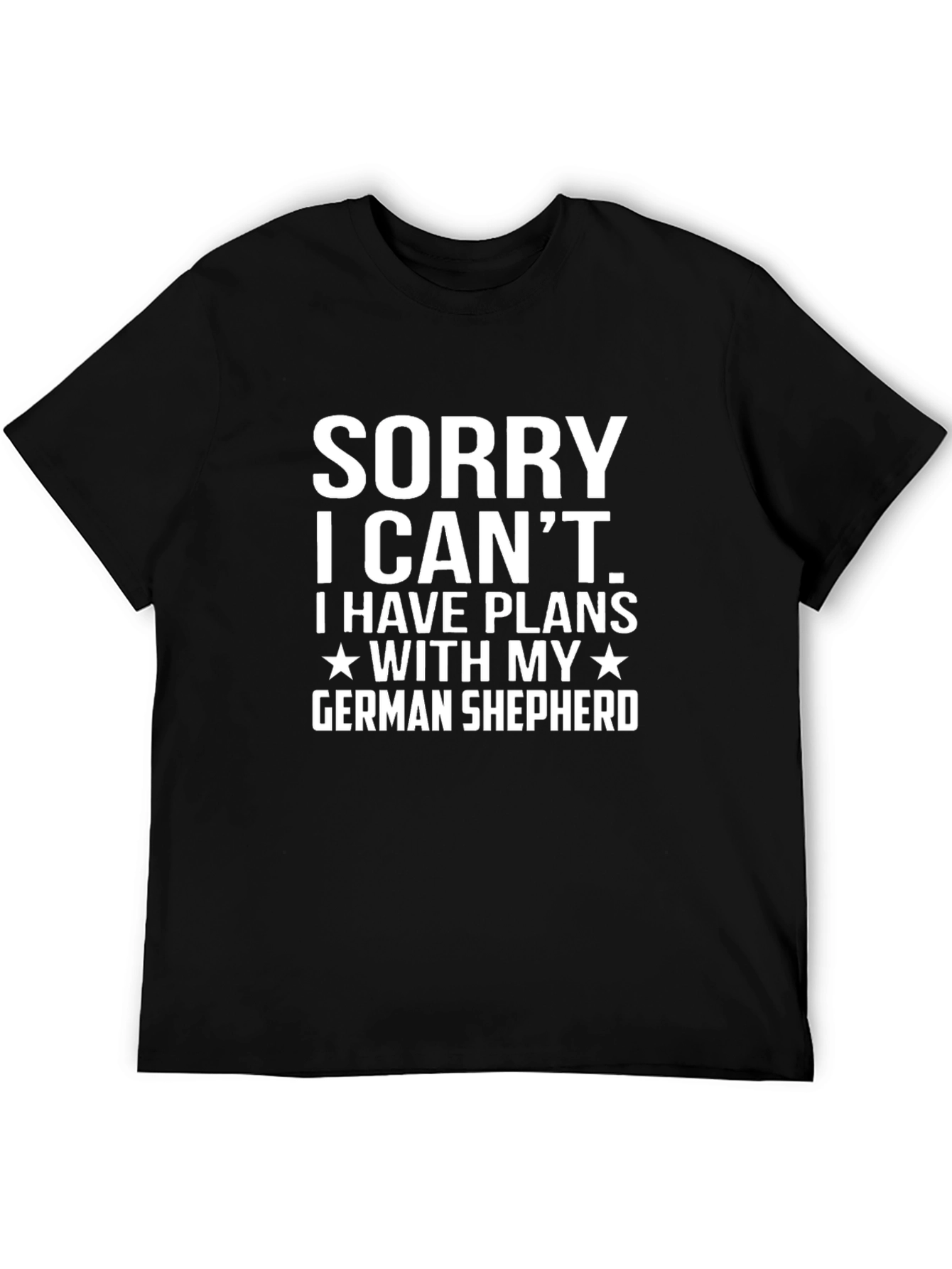 Sorry I Cant German Shepherd T-Shirt