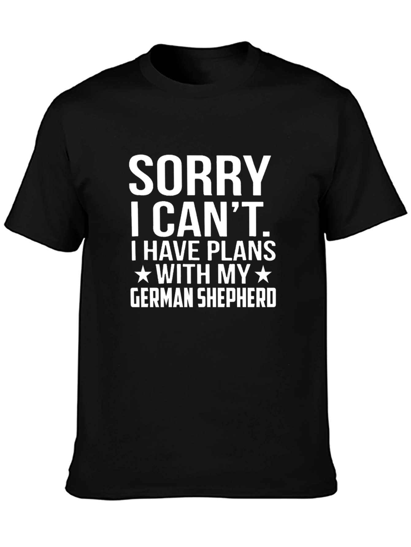Sorry I Cant German Shepherd T-Shirt