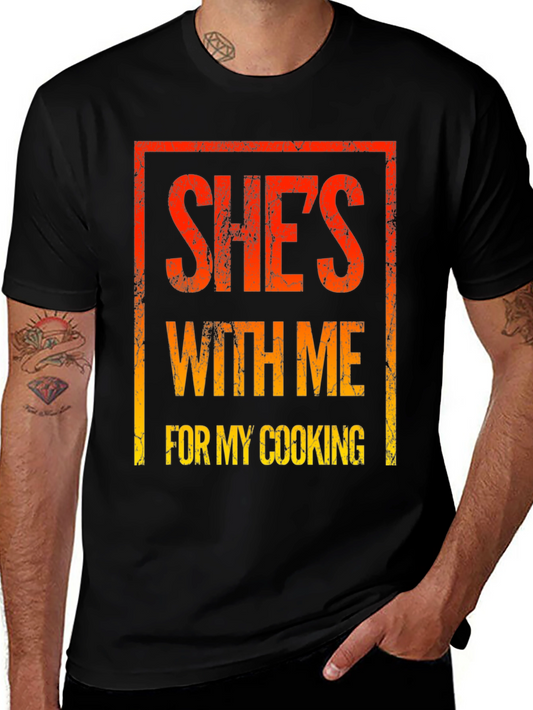 Shes With Me For My Cooking Graphic Tee