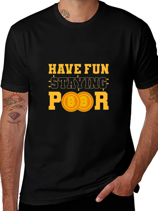 Have Fun Staying Poor Bitcoin Crypto T-Shirt