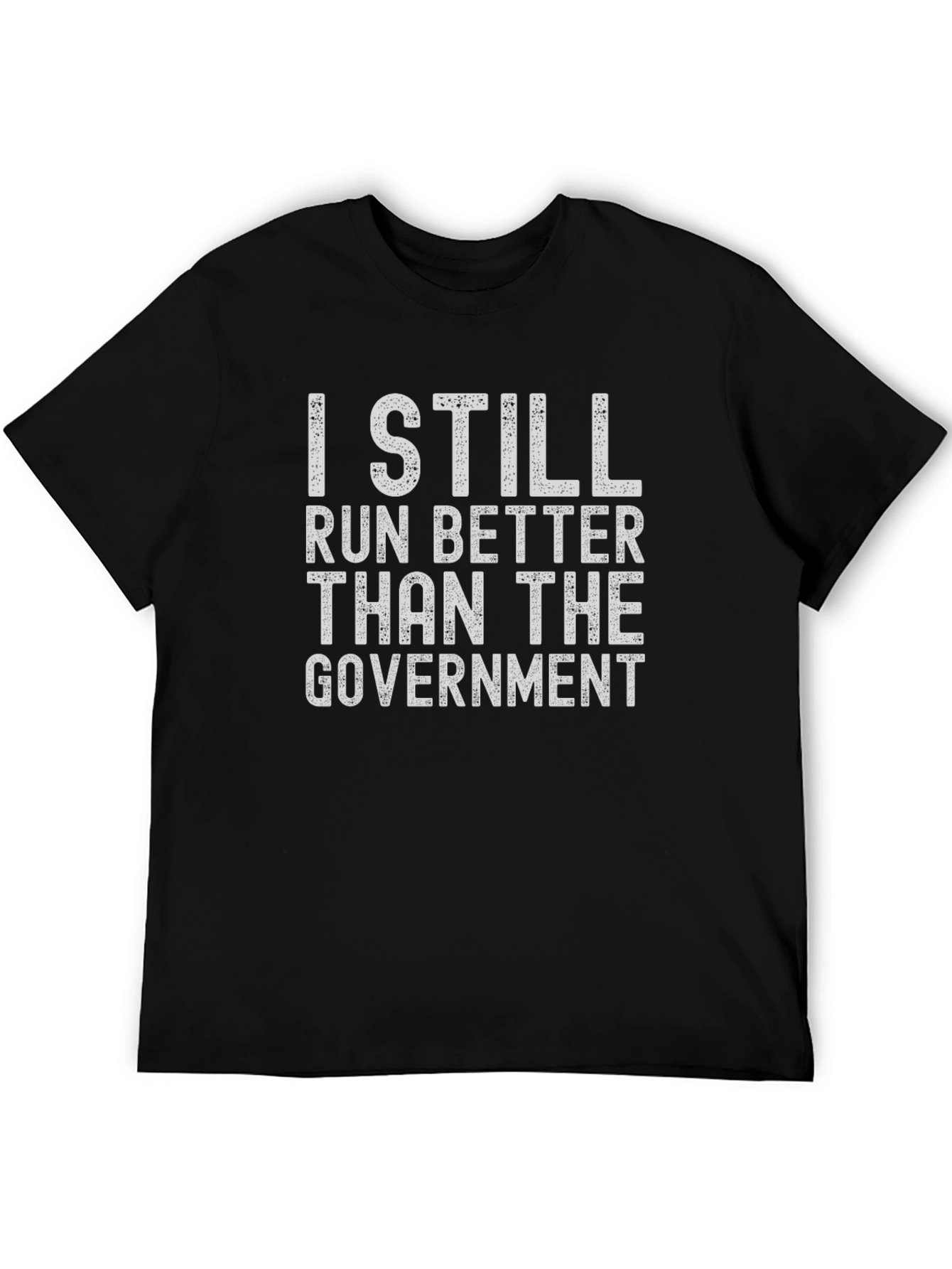 I Still Run Better Than The Government T-Shirt
