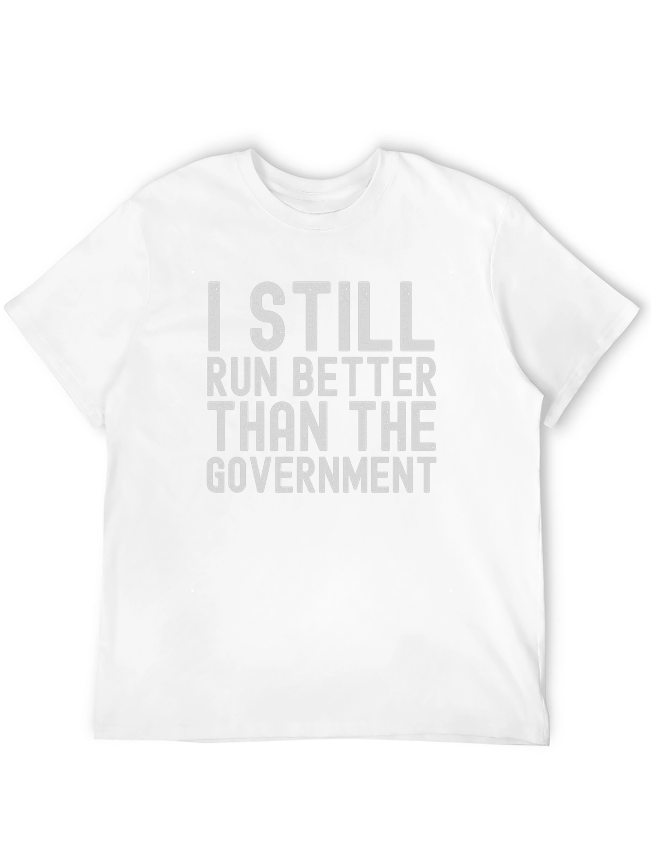 I Still Run Better Than The Government T-Shirt