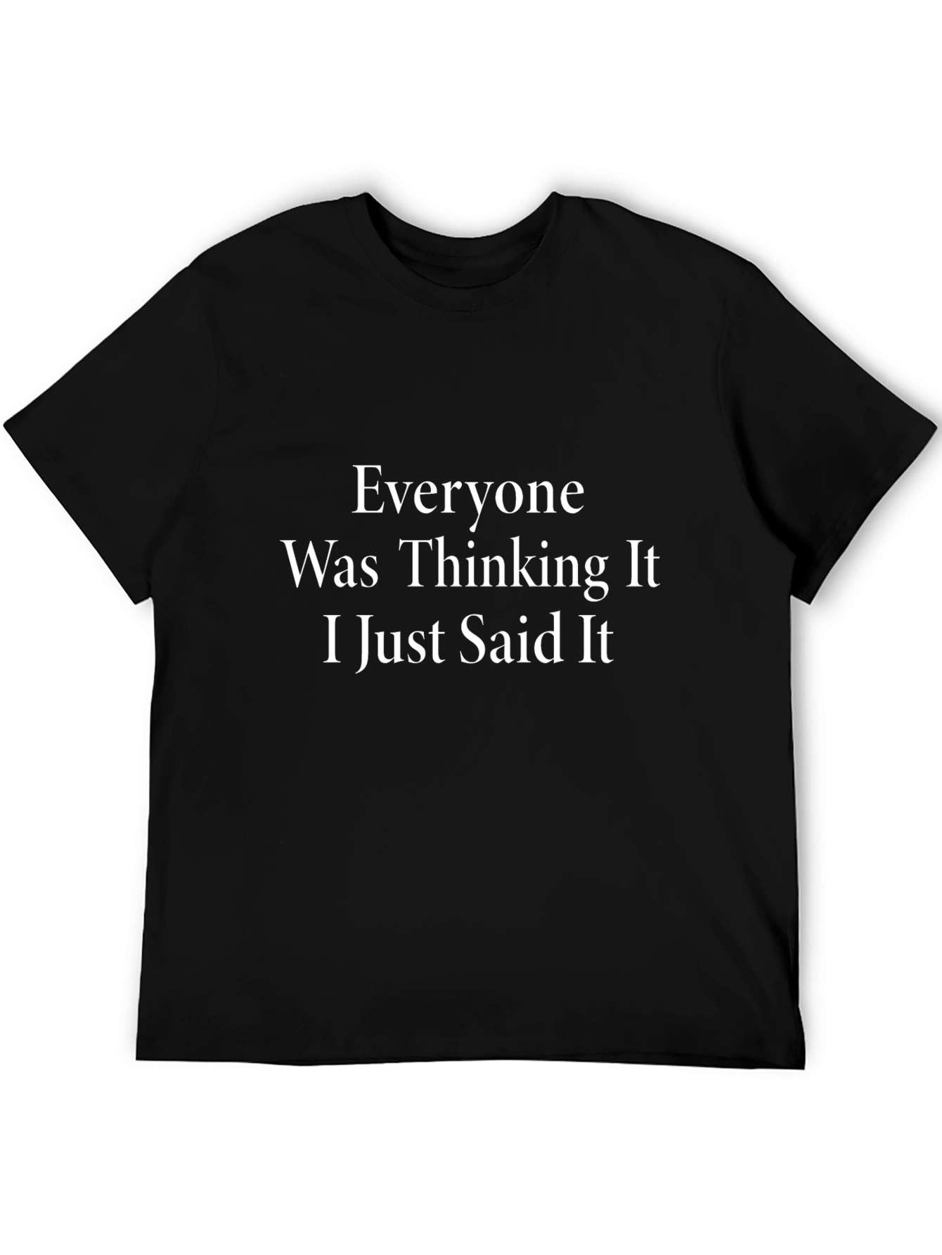 Everyone Was Thinking It T-Shirt