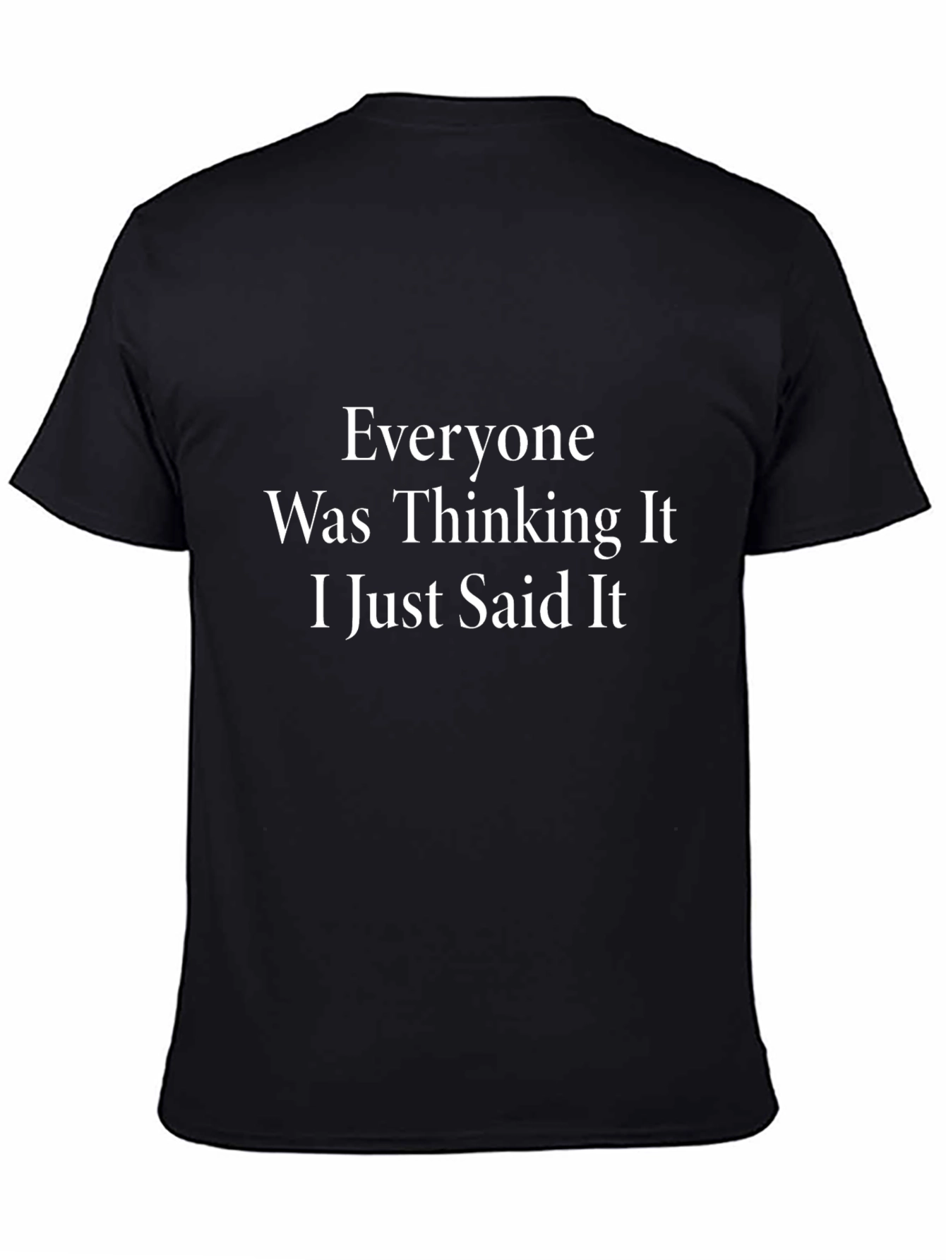 Everyone Was Thinking It T-Shirt