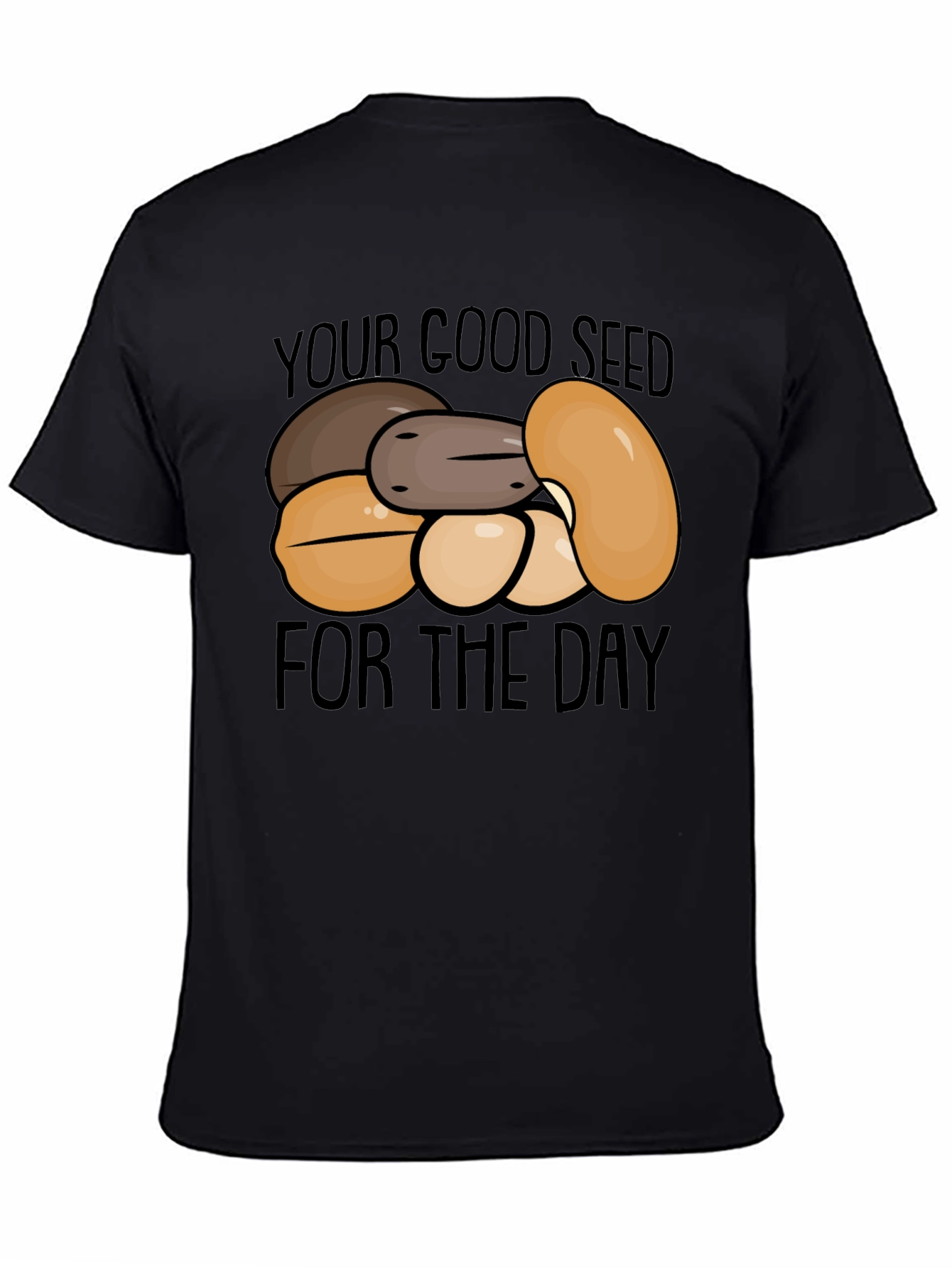 Your Good Seed of the Day T-Shirt