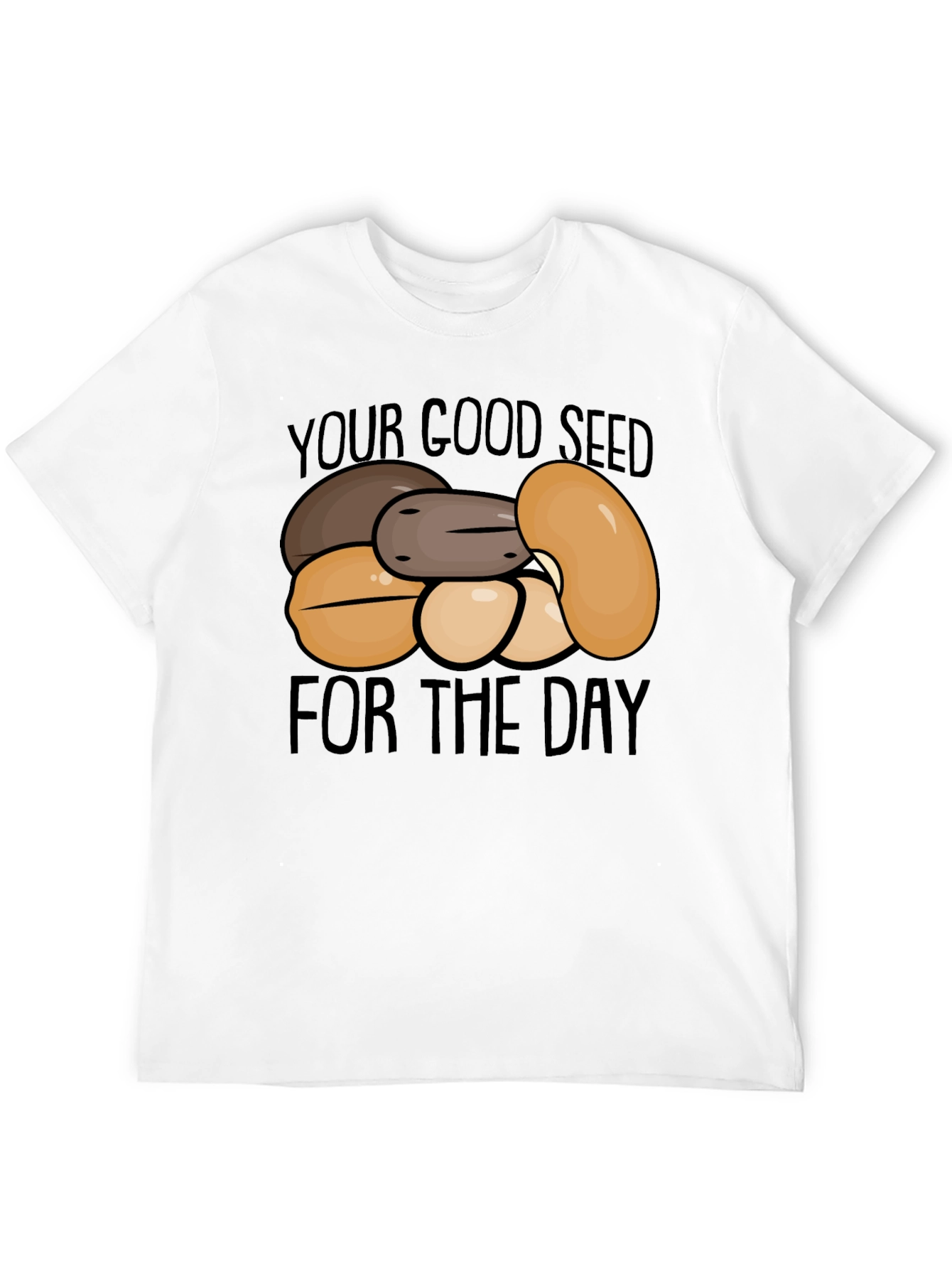 Your Good Seed of the Day T-Shirt