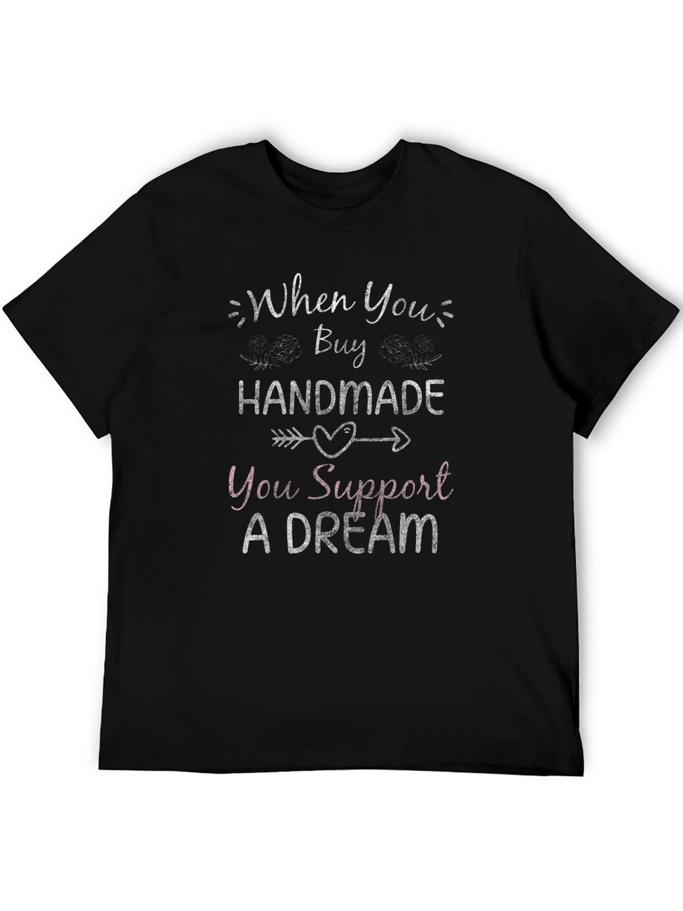 Handmade Support Dream Graphic T-Shirt