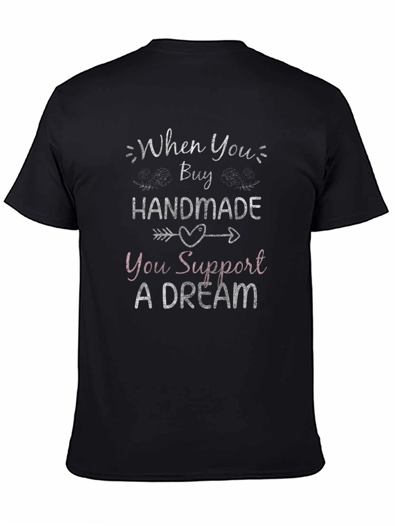 Handmade Support Dream Graphic T-Shirt