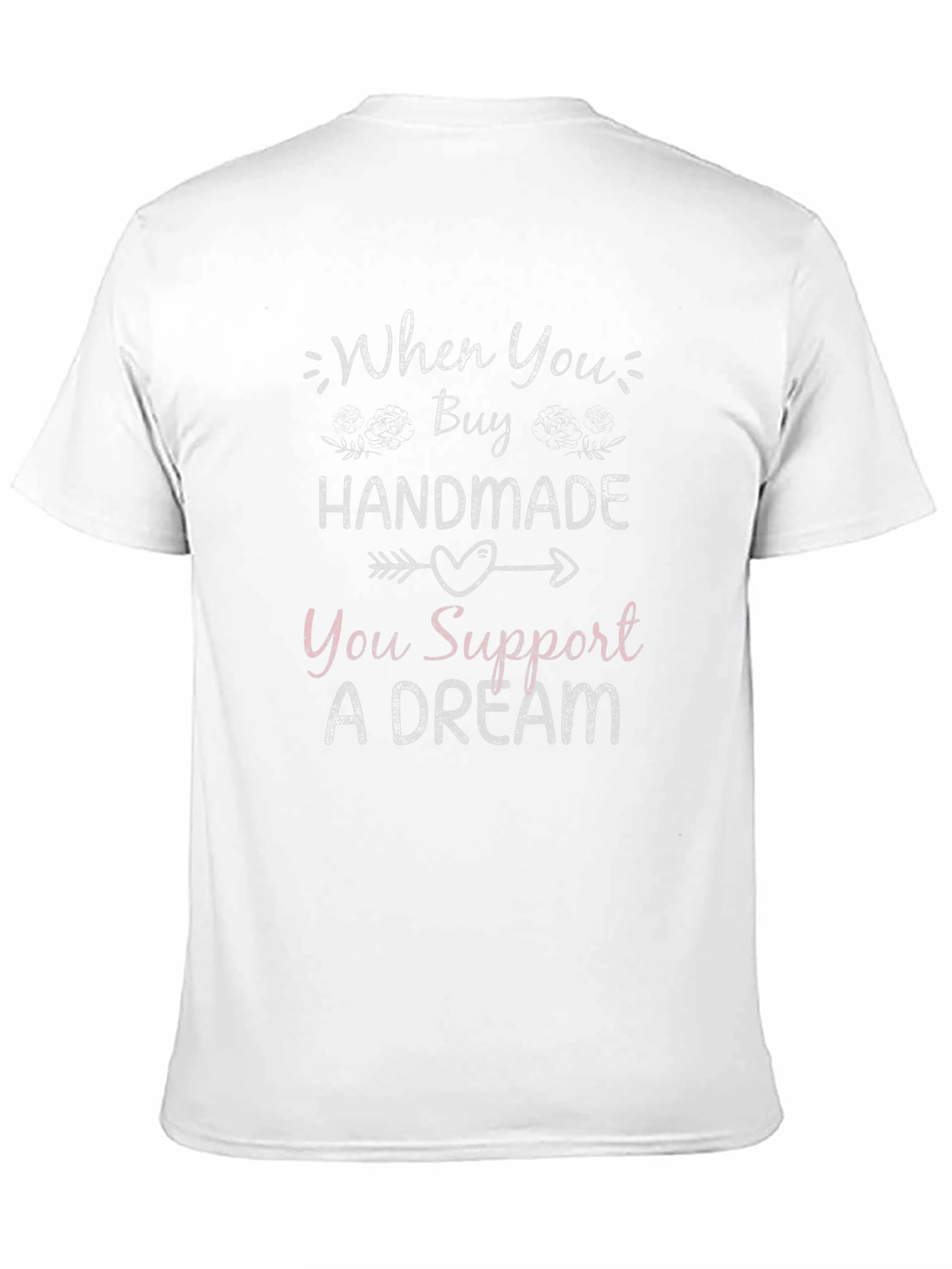 Handmade Support Dream Graphic T-Shirt