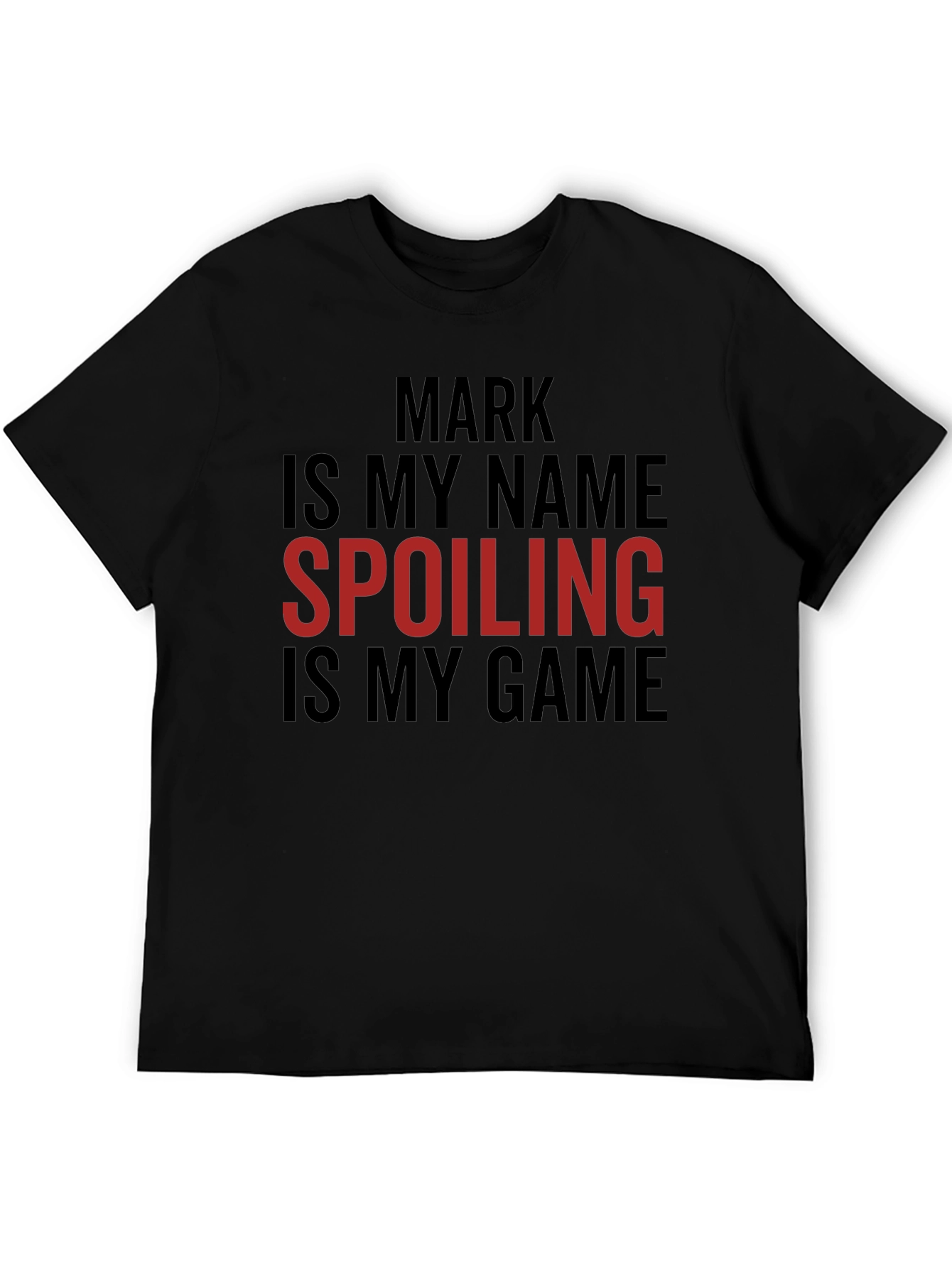 Mark Spoiling is My Game Black T-Shirt