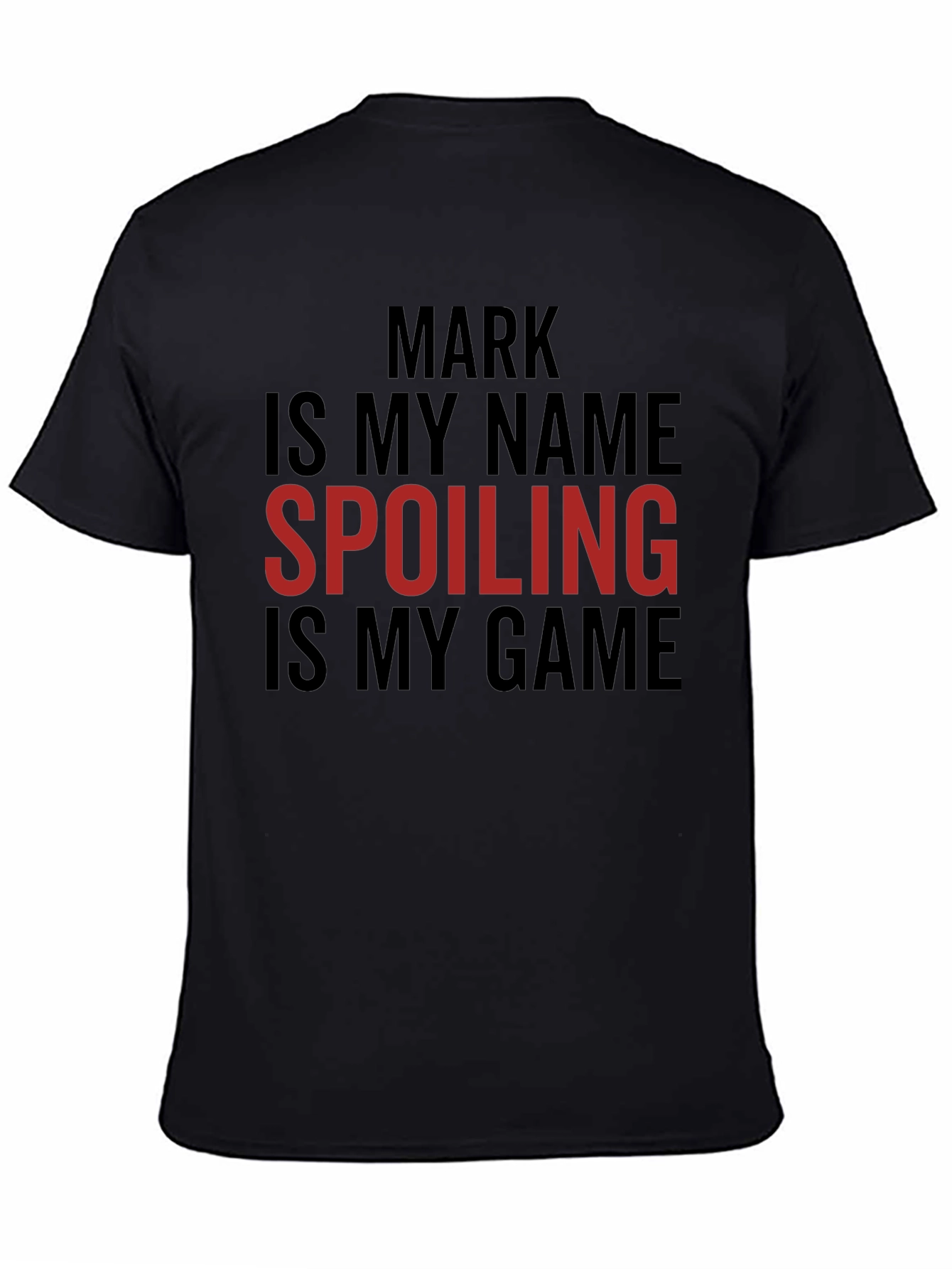 Mark Spoiling is My Game Black T-Shirt