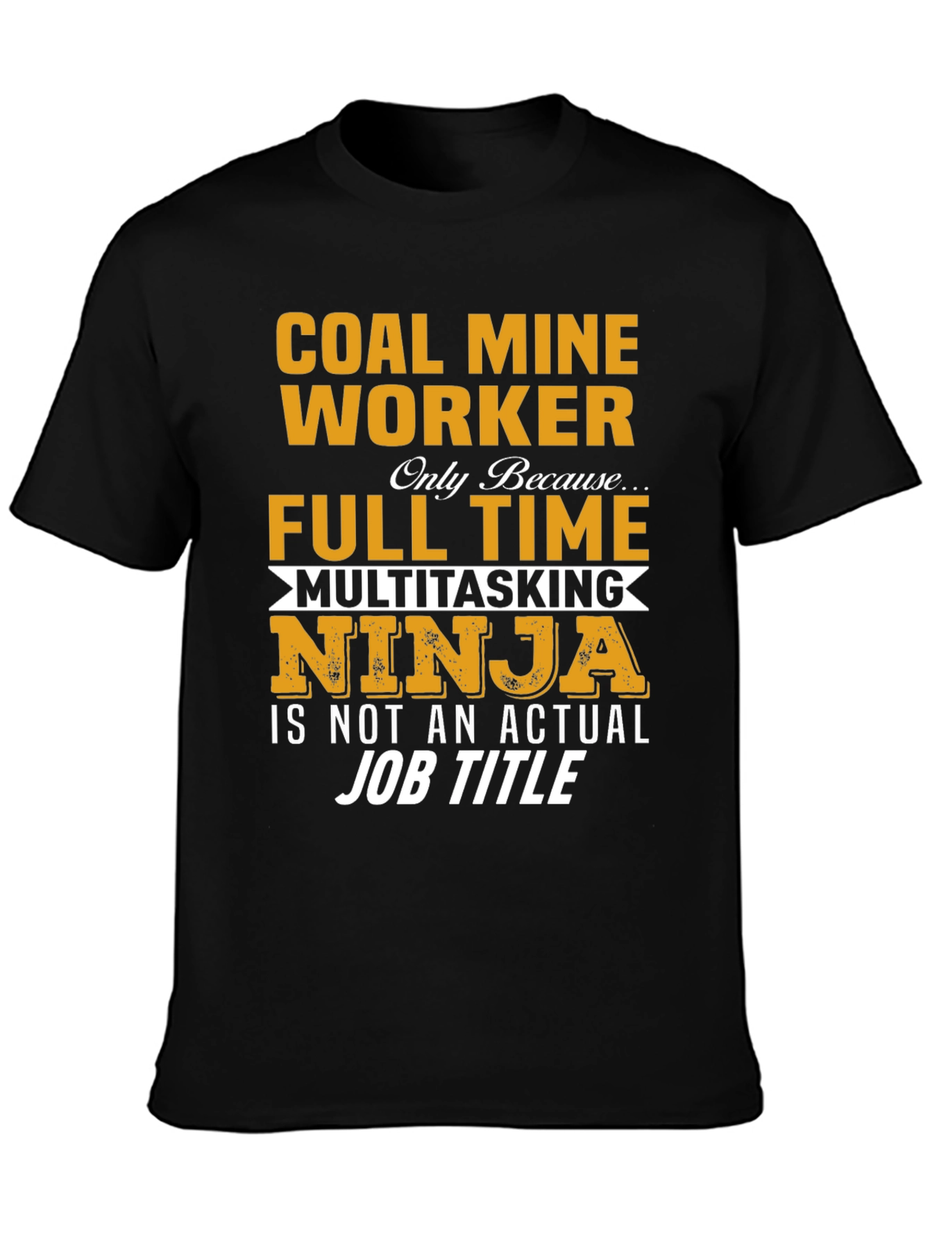 Coal Mine Worker Full Time Ninja T-Shirt