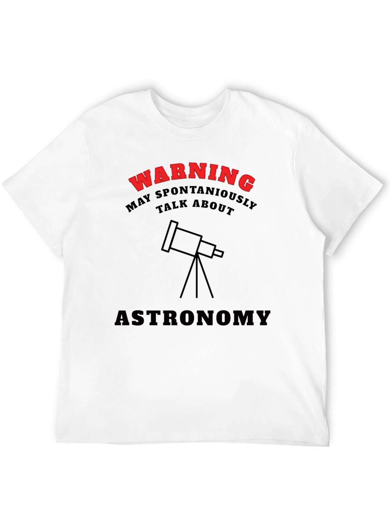 Astronomy Warning T-Shirt - Spontaneously Talk About Stars!