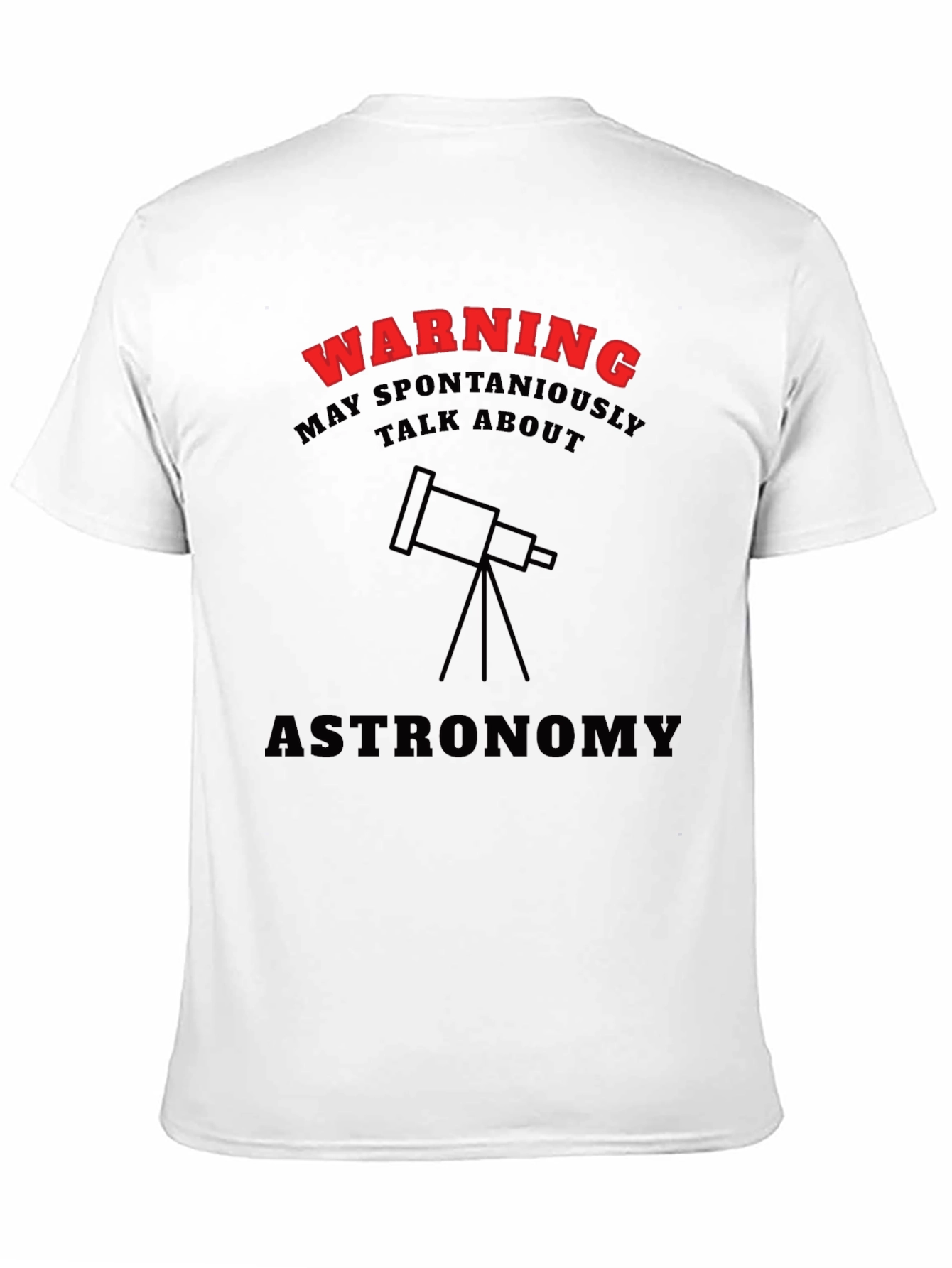 Astronomy Warning T-Shirt - Spontaneously Talk About Stars!