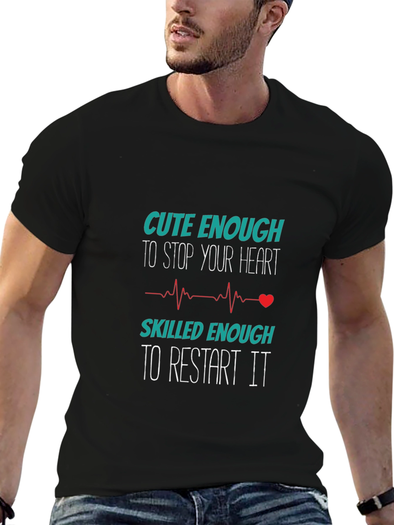 Cute Enough to Stop Your Heart T-Shirt