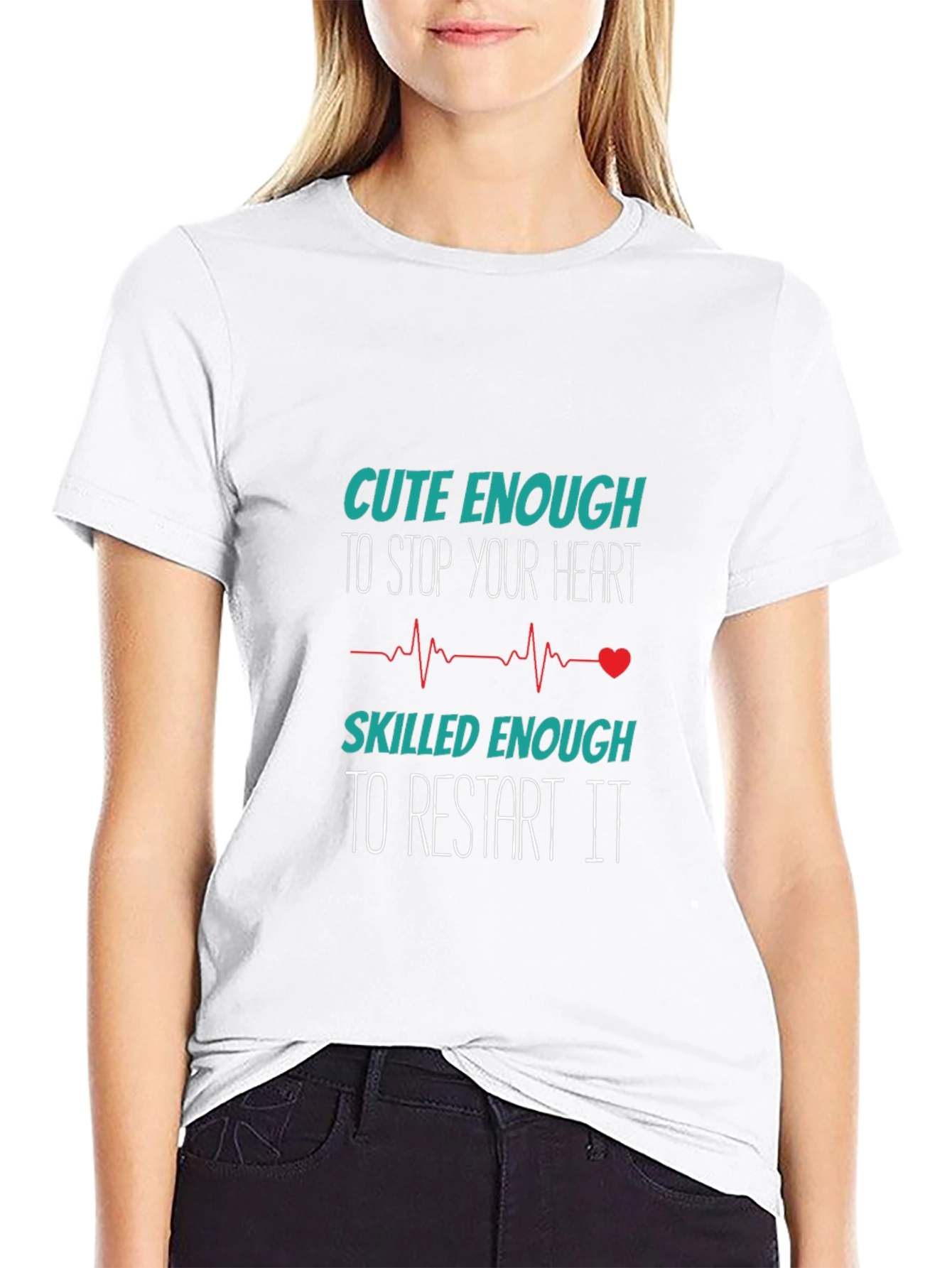 Cute Enough to Stop Your Heart T-Shirt