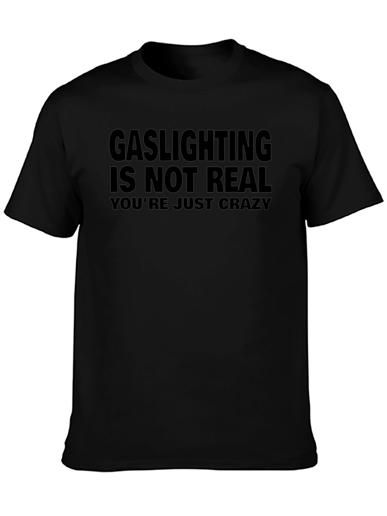 Gaslighting Is Not Real Sarcastic Graphic Tee