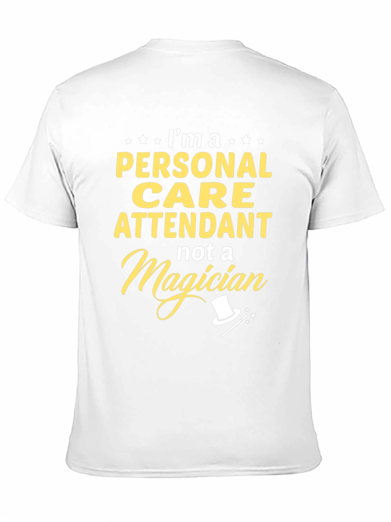 Personal Care Attendant T-Shirt - Not A Magician