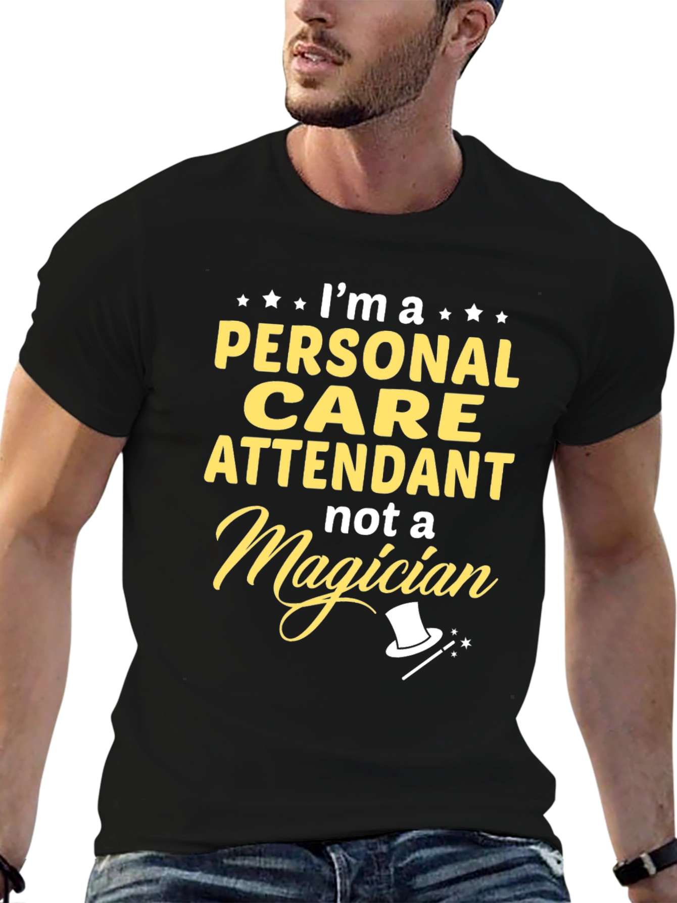 Personal Care Attendant T-Shirt - Not A Magician