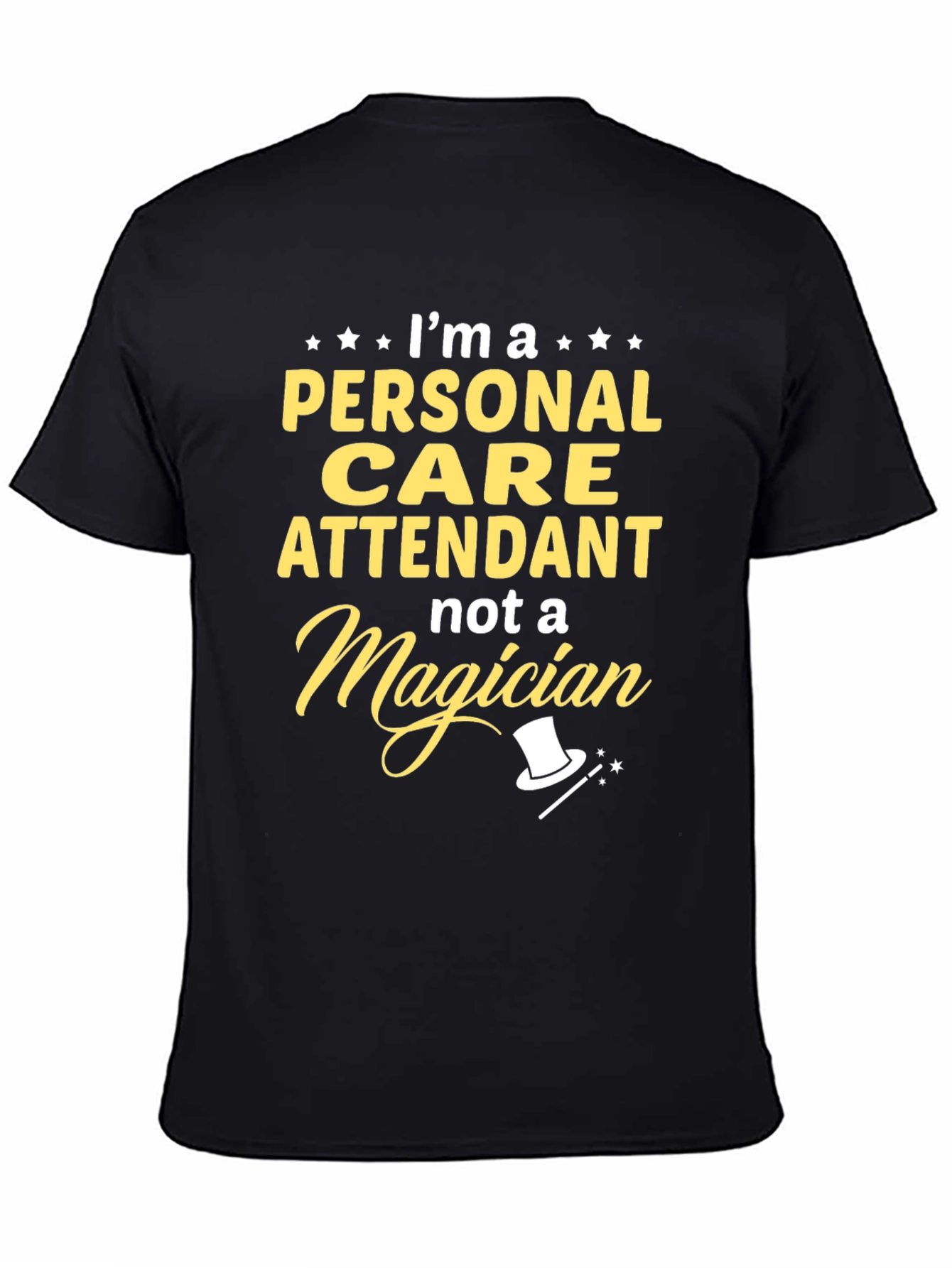 Personal Care Attendant T-Shirt - Not A Magician