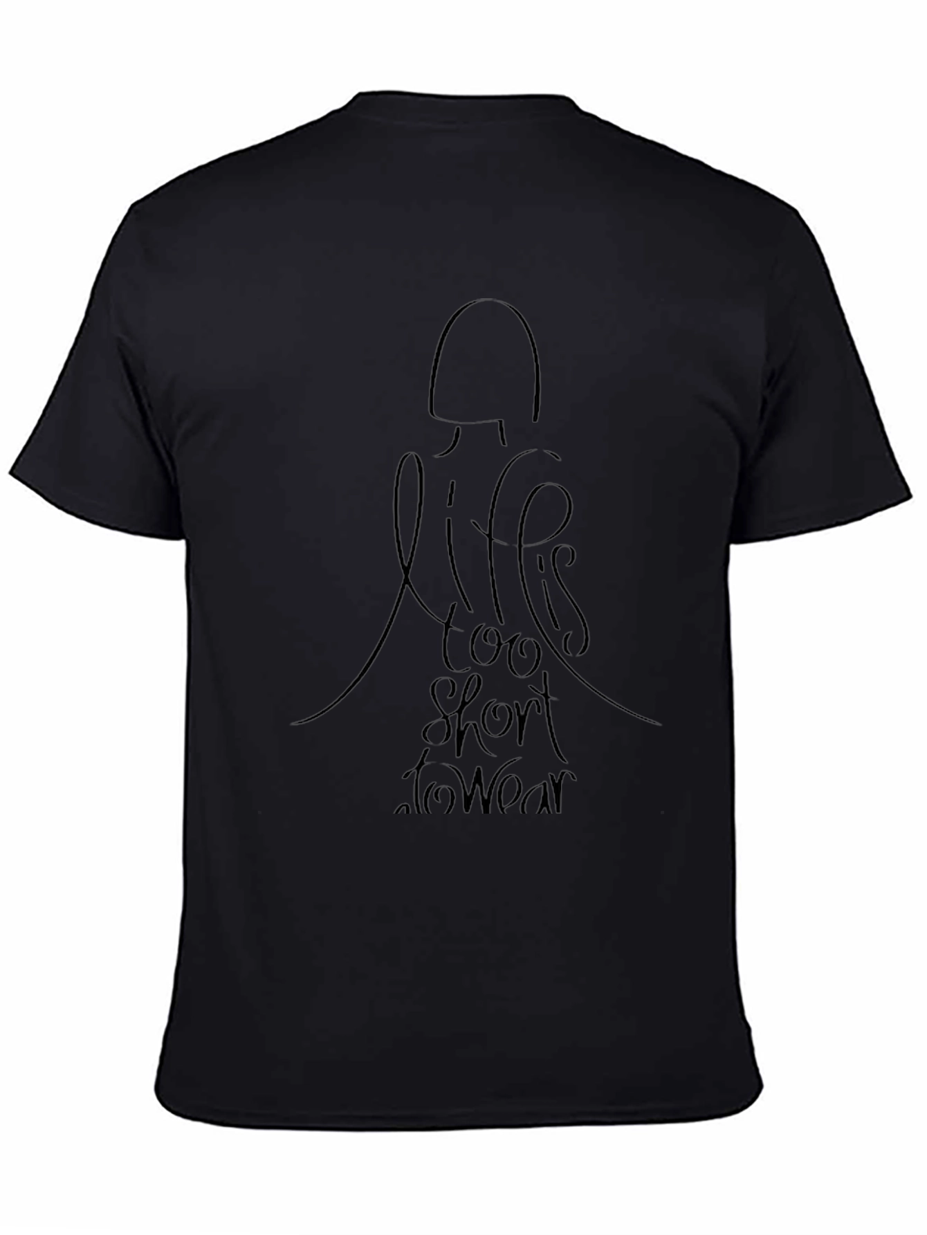 Life is Too Short T-Shirt - Black