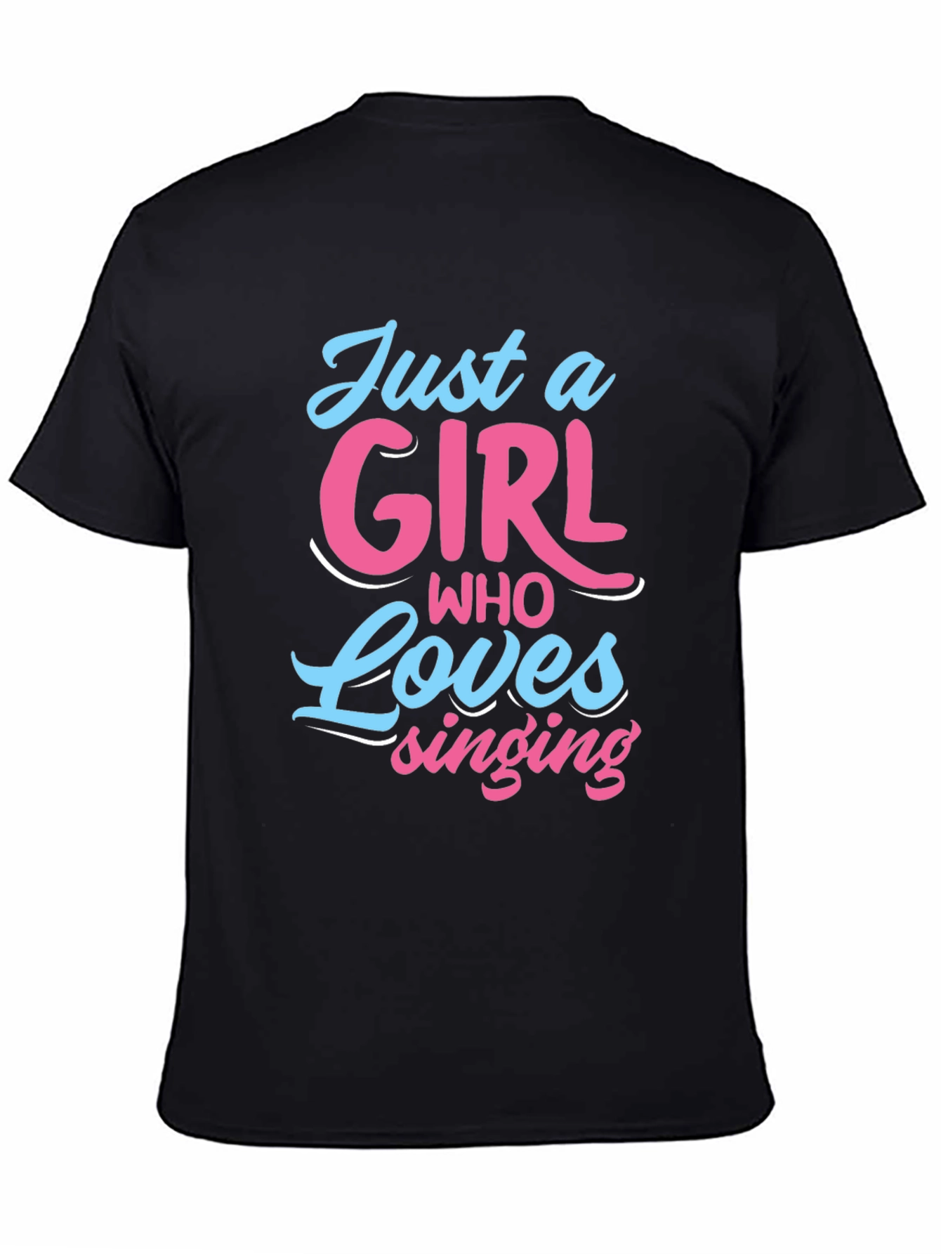 Just A Girl Who Loves Singing Black T-Shirt
