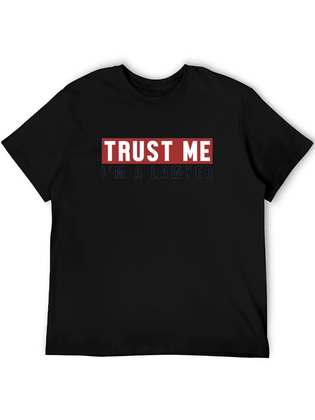 Trust Me Im A Lawyer Black T-Shirt