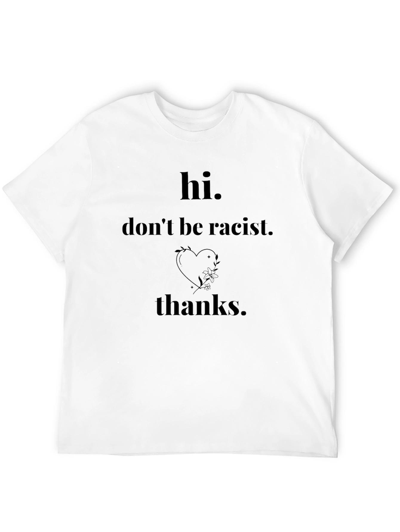 Hi Dont Be Racist Thanks T-Shirt