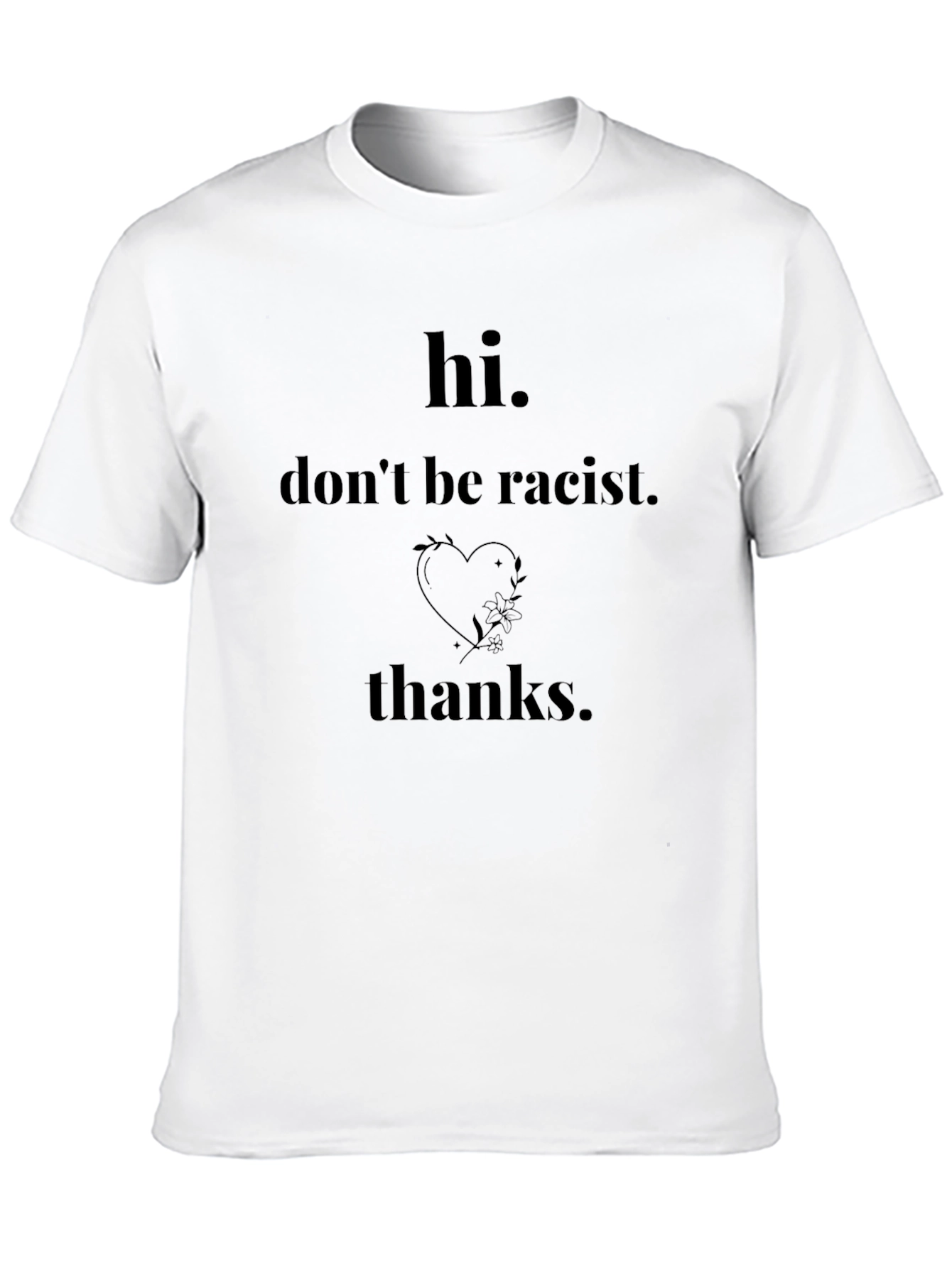 Hi Dont Be Racist Thanks T-Shirt