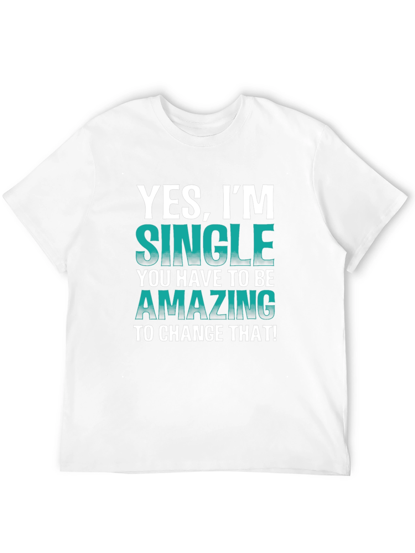 Yes Im Single T-Shirt - Humorous Statement Tee