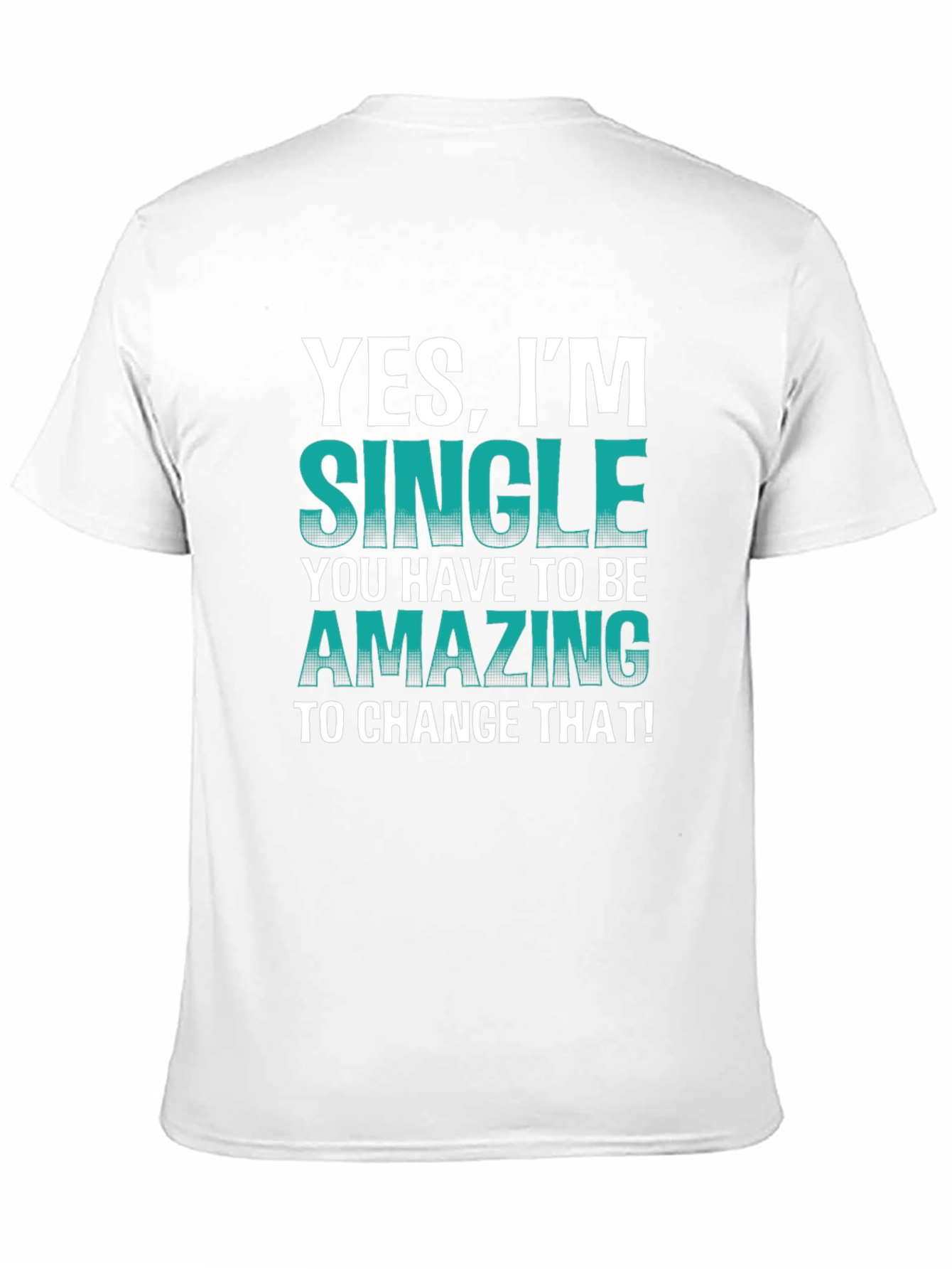 Yes Im Single T-Shirt - Humorous Statement Tee