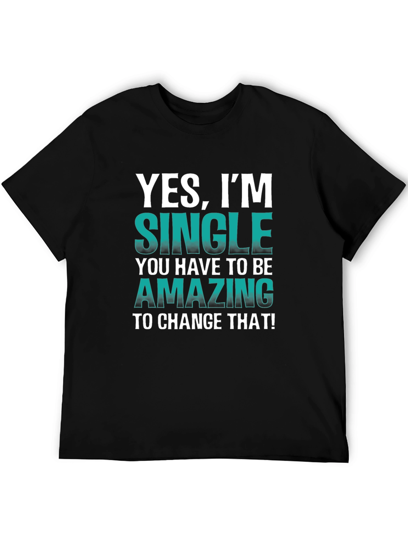 Yes Im Single T-Shirt - Humorous Statement Tee