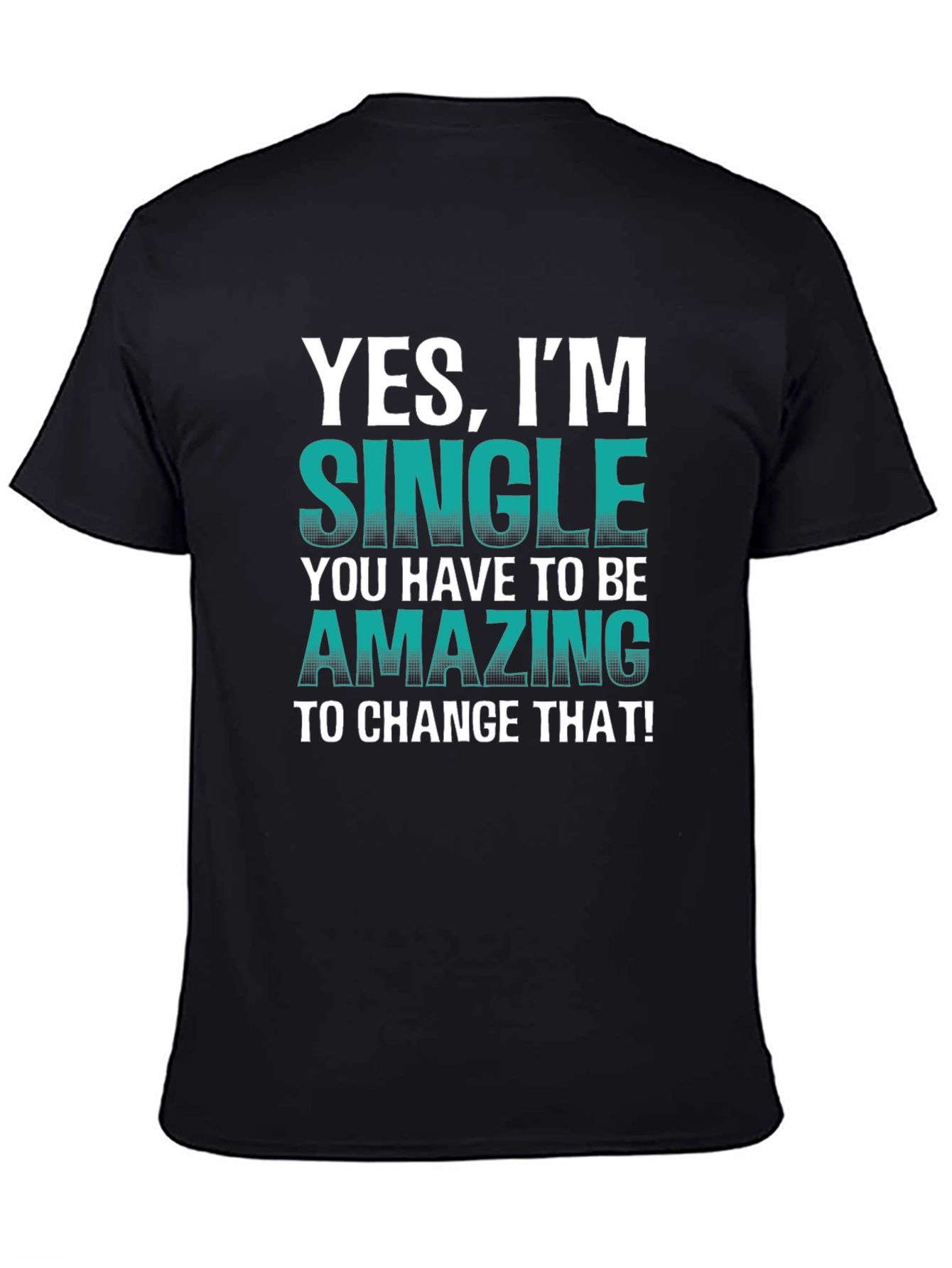 Yes Im Single T-Shirt - Humorous Statement Tee